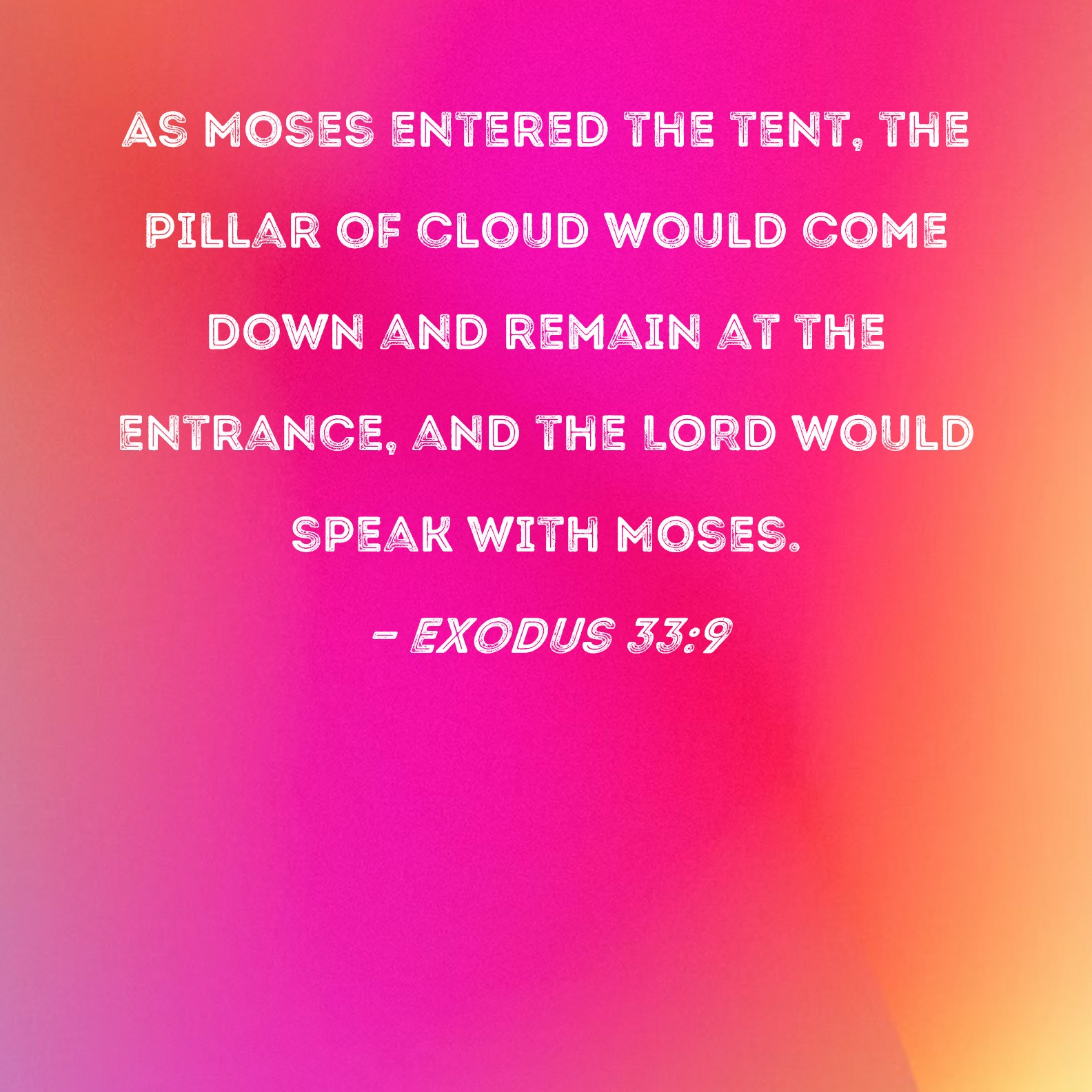 Exodus 339 As Moses Entered The Tent The Pillar Of Cloud Would Come