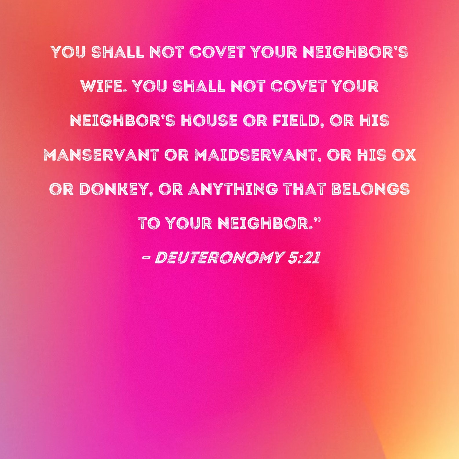 Deuteronomy 5 21 You Shall Not Covet Your Neighbor s Wife You Shall 