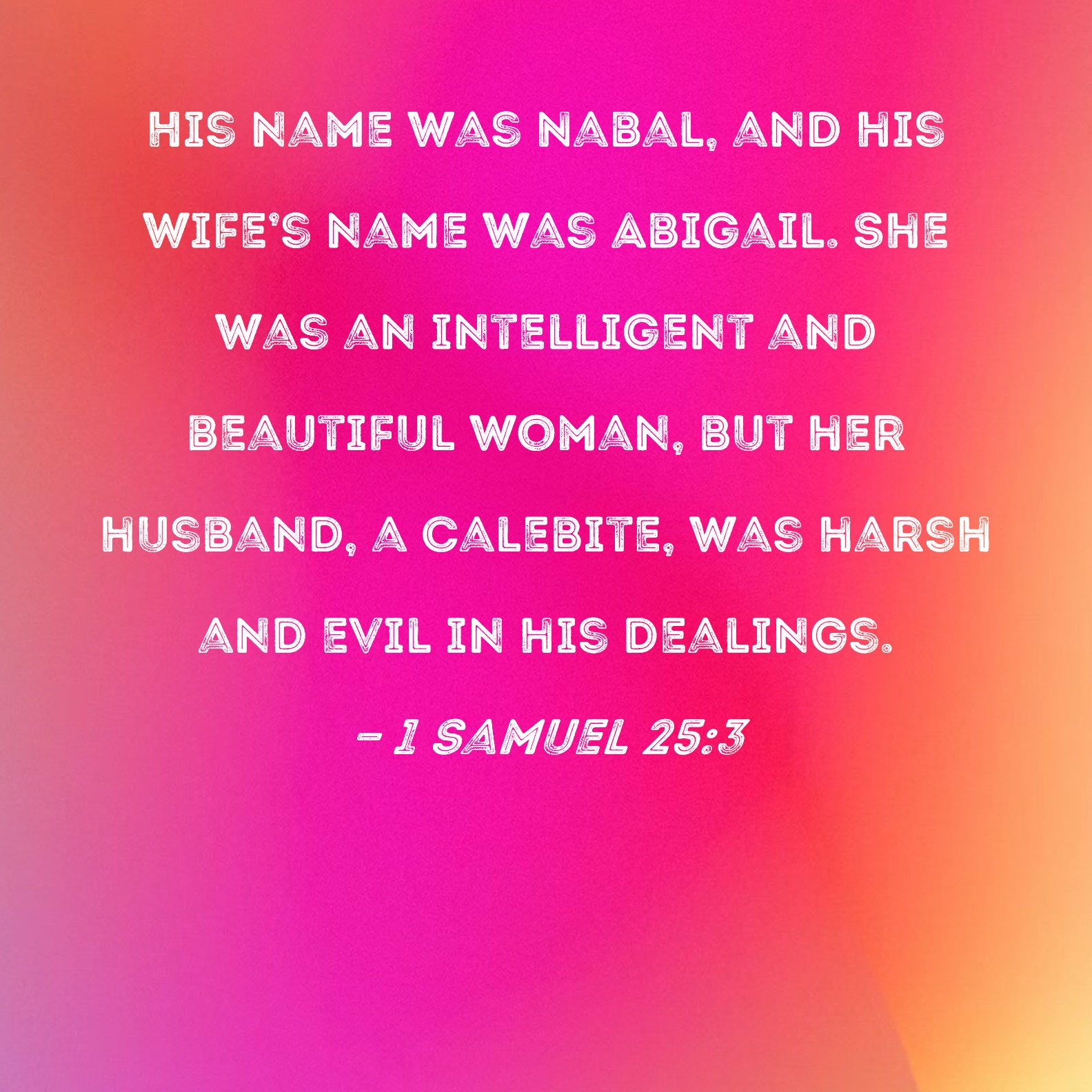 1 Samuel 253 His Name Was Nabal And His Wifes Name Was Abigail She