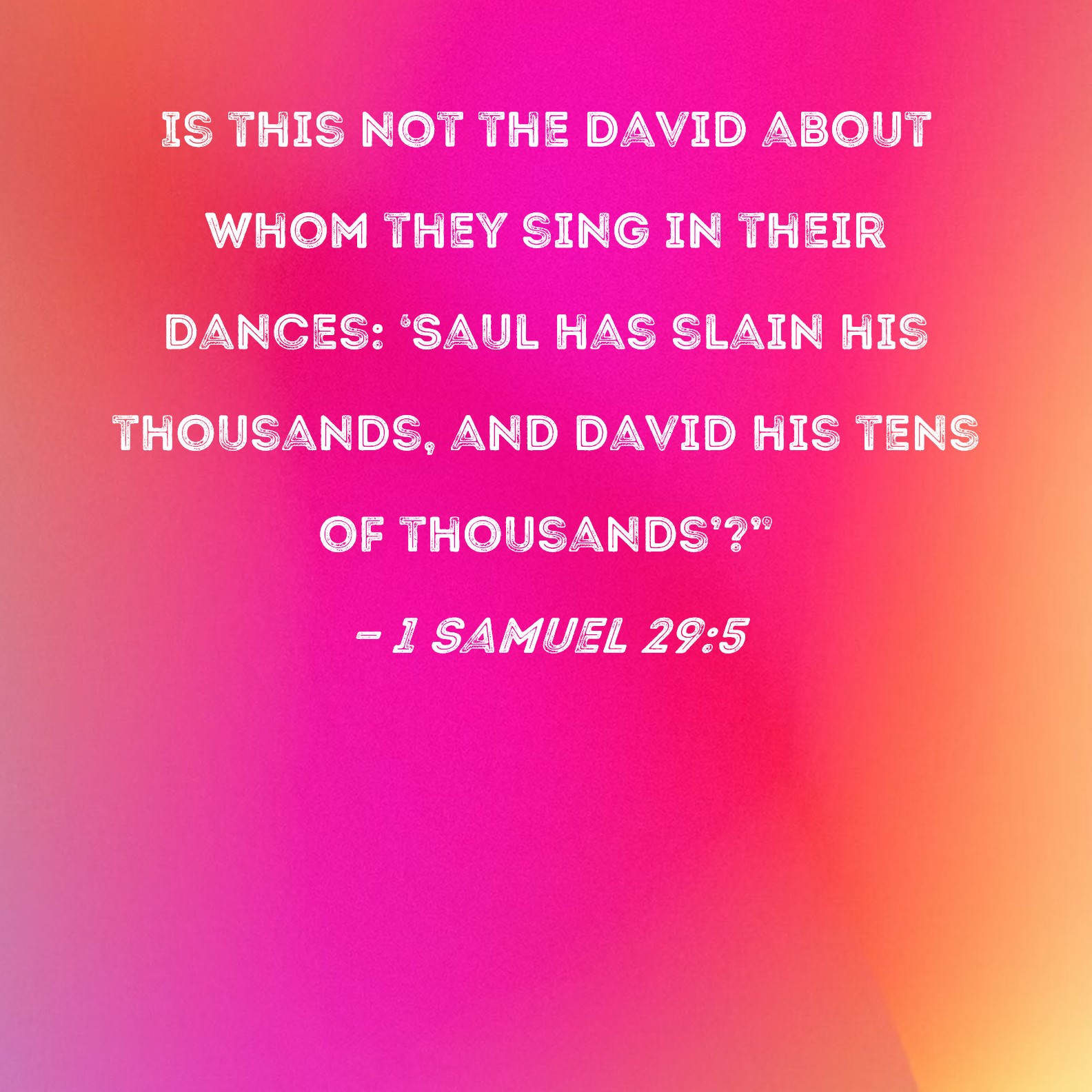 1 Samuel 29 5 Is This Not The David About Whom They Sing In Their 