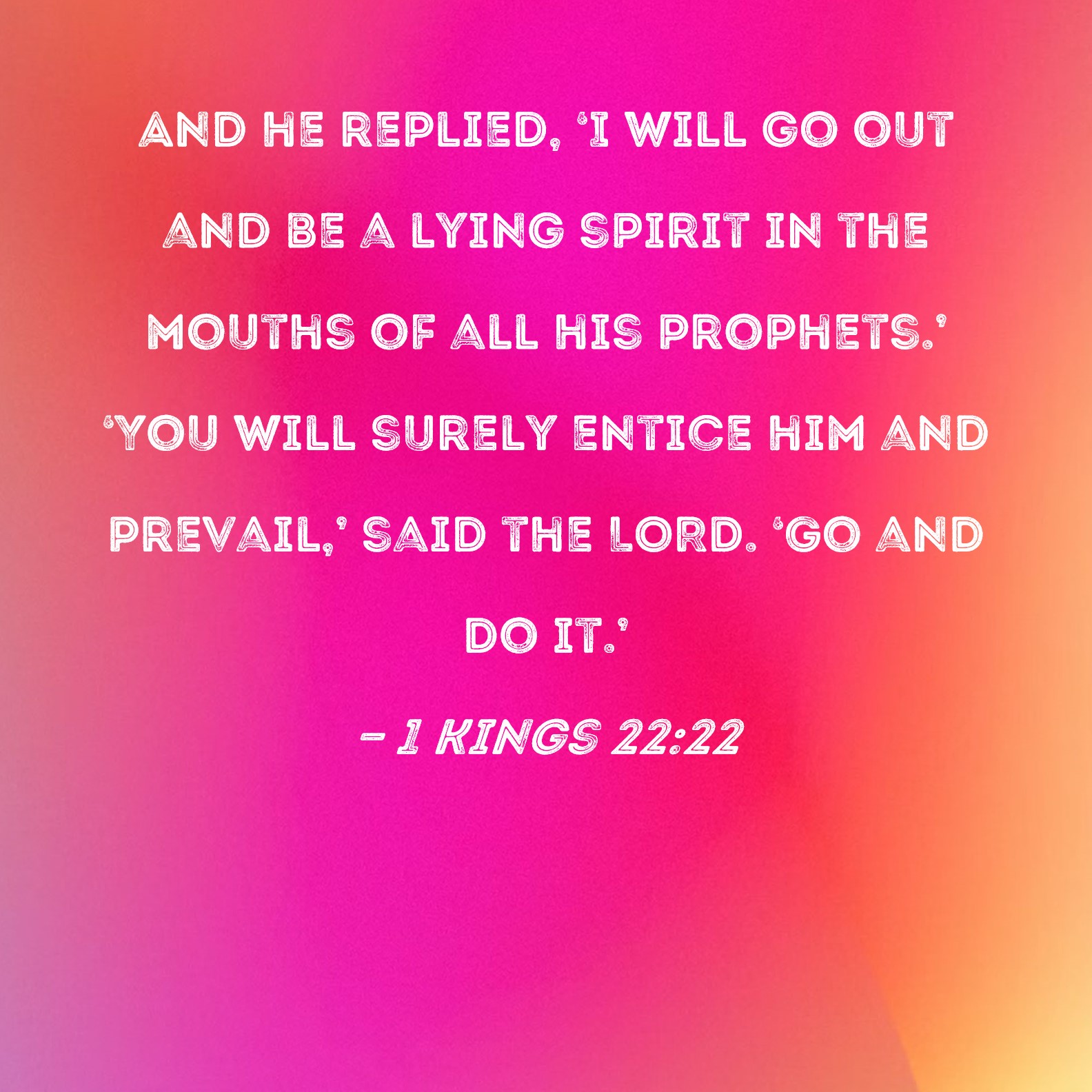 1 Kings 22 22 And He Replied I Will Go Out And Be A Lying Spirit In 