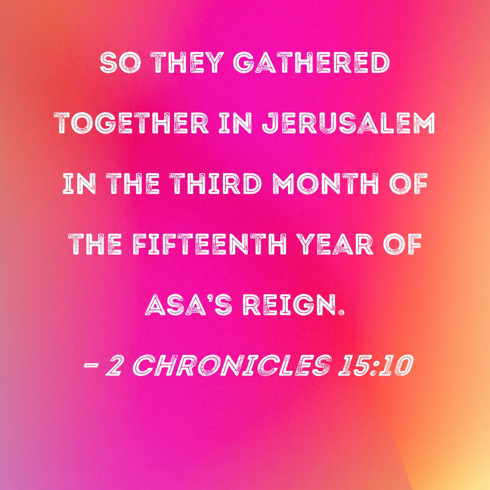 2 Chronicles 15 10 So They Gathered Together In Jerusalem In The Third 