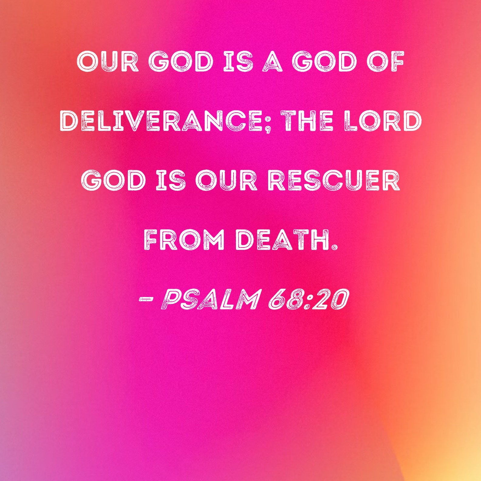 Psalm 68 20 Our God Is A God Of Deliverance The Lord GOD Is Our 