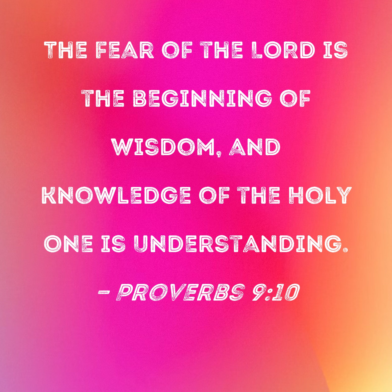 Proverbs 9 10 The Fear Of The LORD Is The Beginning Of Wisdom And 