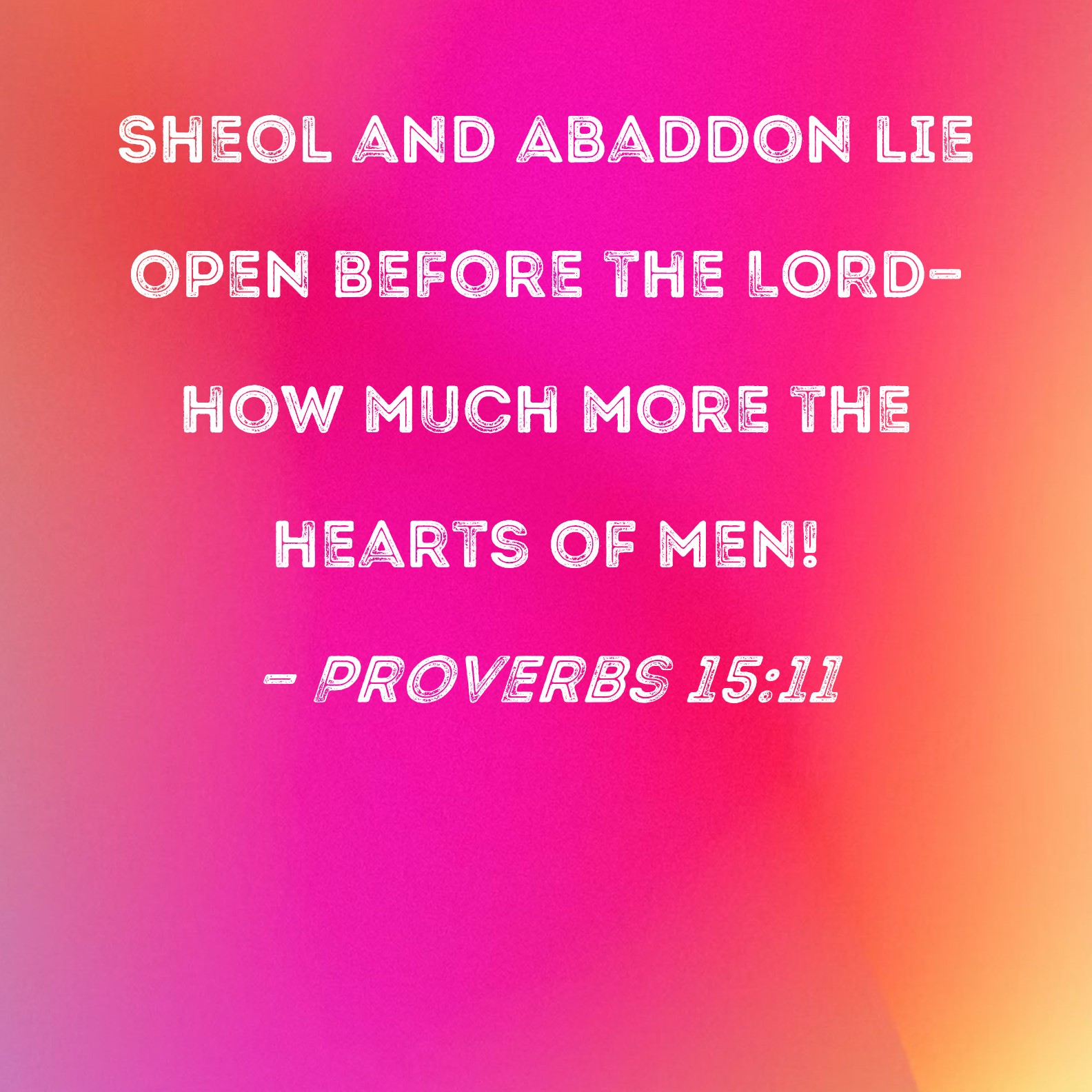 proverbs-15-11-sheol-and-abaddon-lie-open-before-the-lord-how-much
