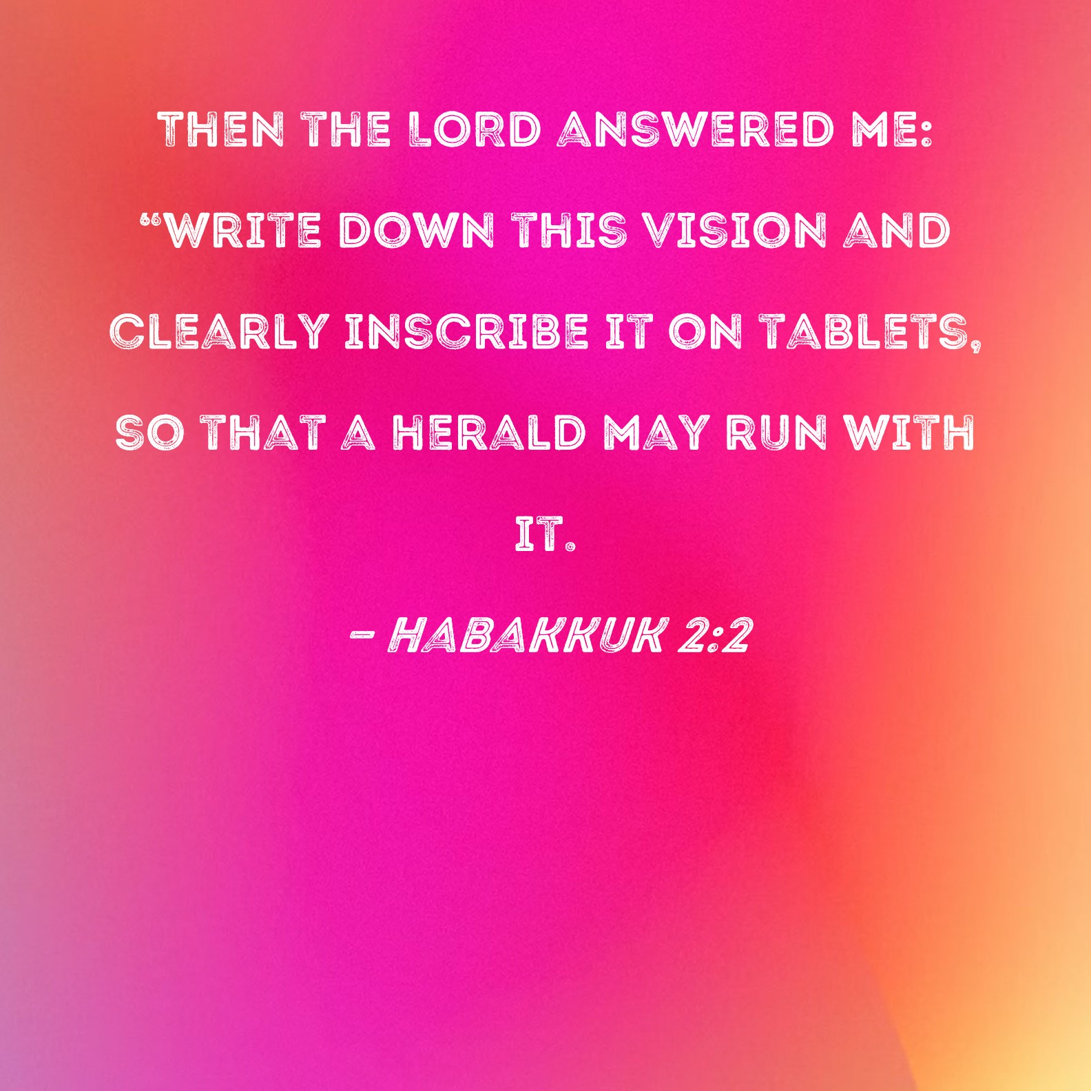 Habakkuk 2:3 For the vision awaits an appointed time; it testifies