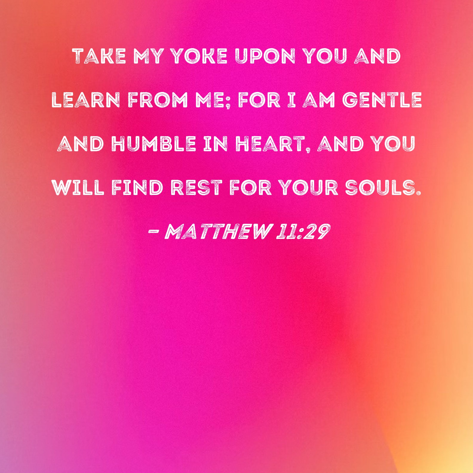 Matthew 11 29 Take My Yoke Upon You And Learn From Me For I Am Gentle 