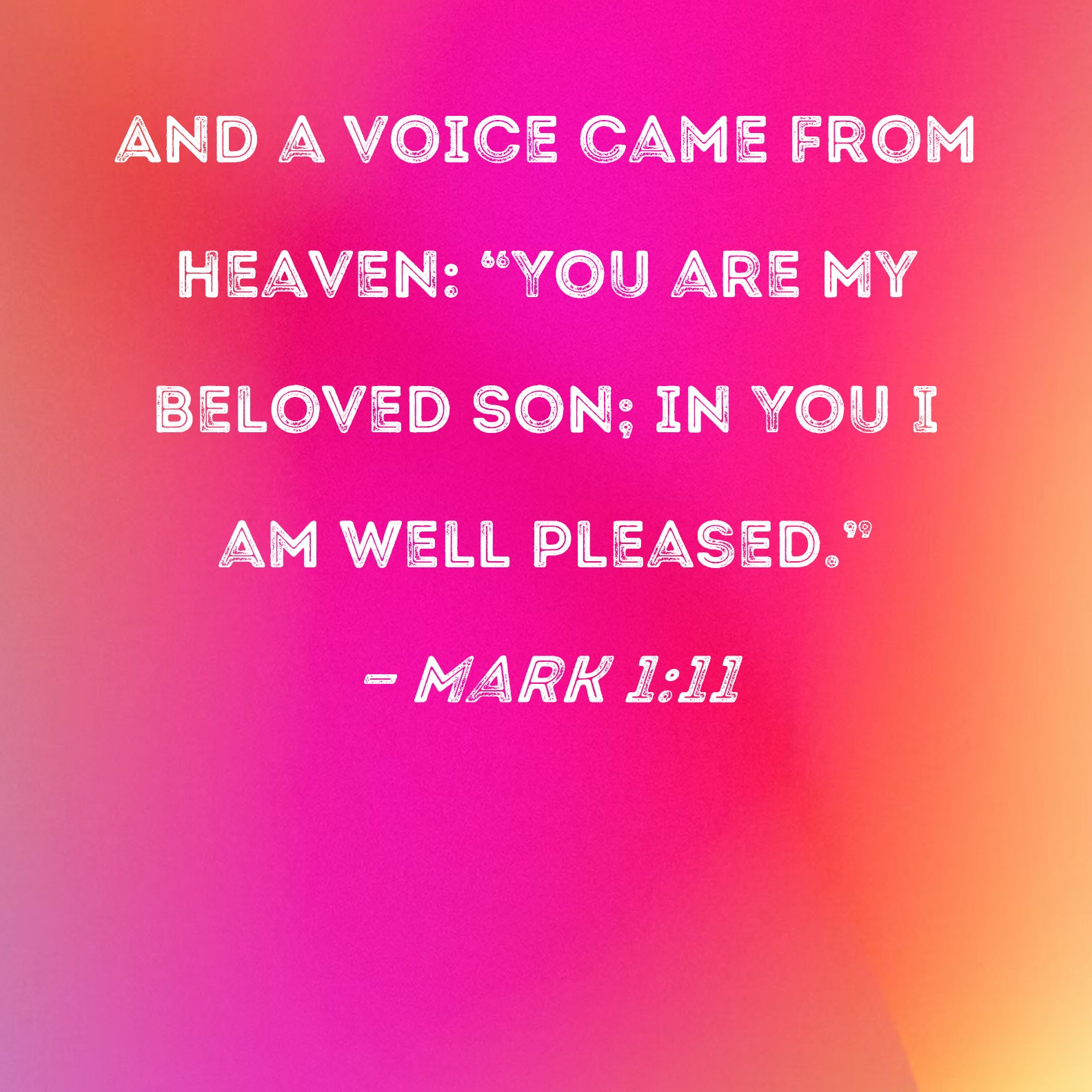 Mark 1 11 And A Voice Came From Heaven You Are My Beloved Son In You 