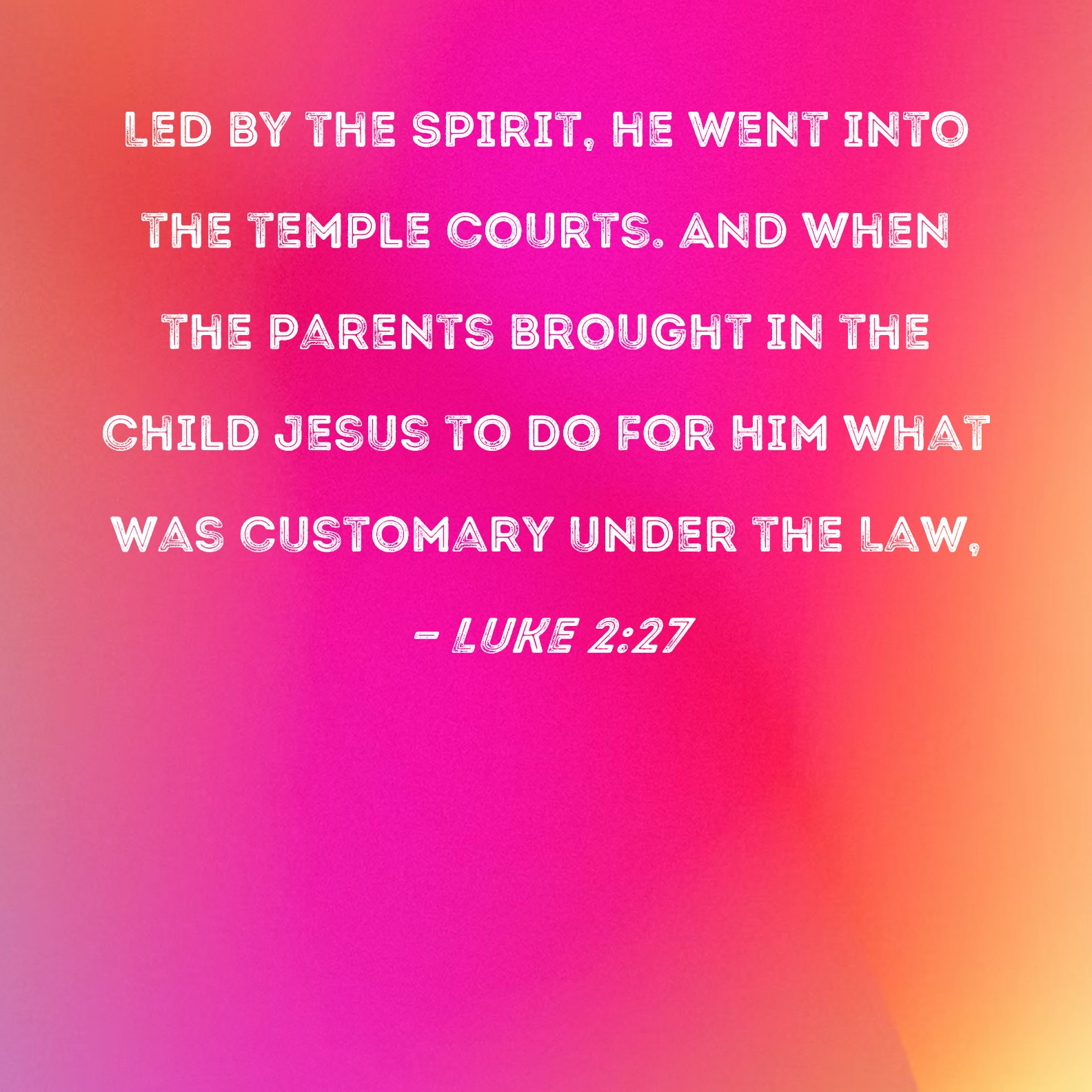 luke-2-27-led-by-the-spirit-he-went-into-the-temple-courts-and-when
