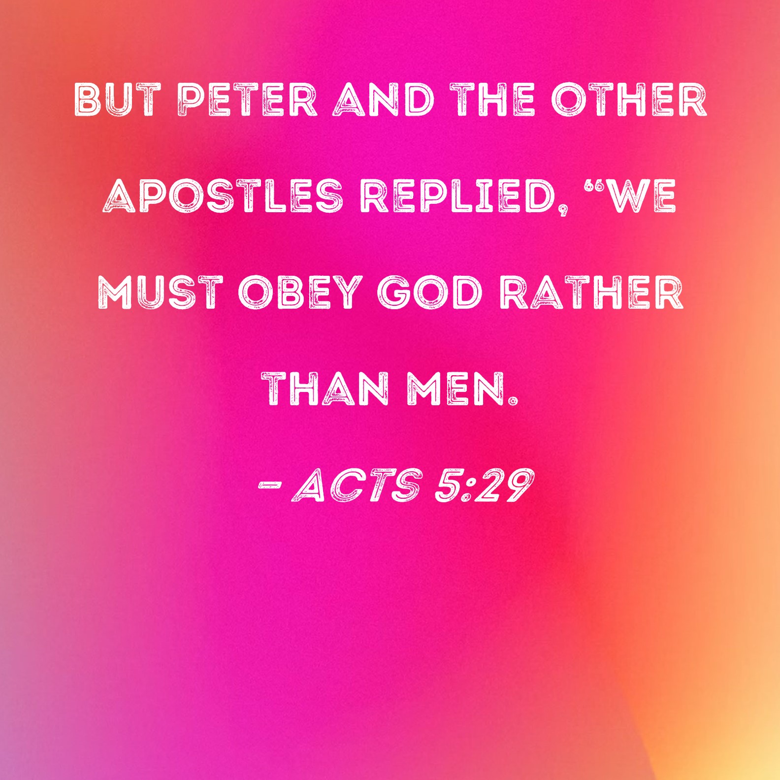 Acts 5 29 But Peter And The Other Apostles Replied We Must Obey God 