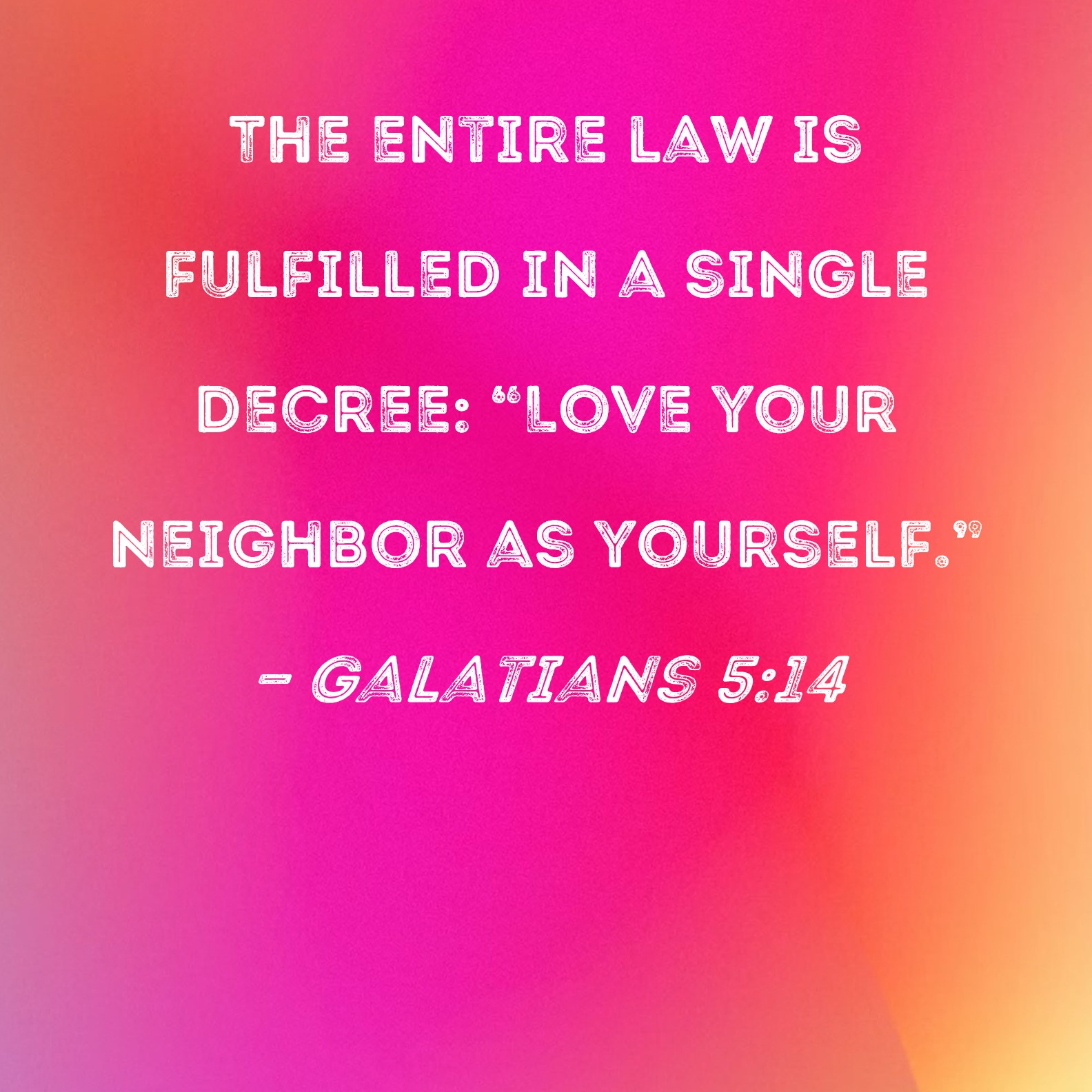 Galatians 5 14 The Entire Law Is Fulfilled In A Single Decree Love 