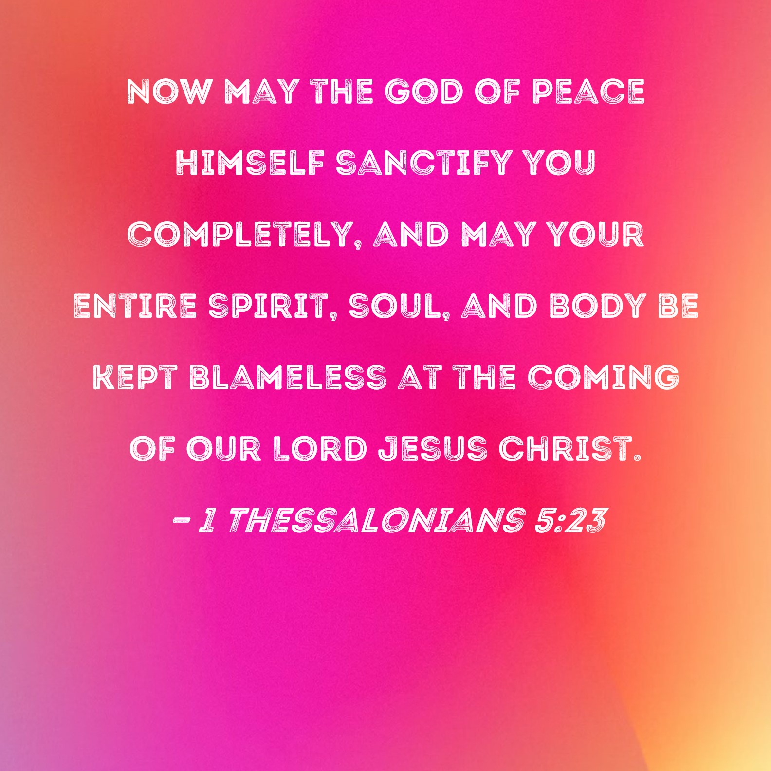 1 Thessalonians 5 23 Now May The God Of Peace Himself Sanctify You 