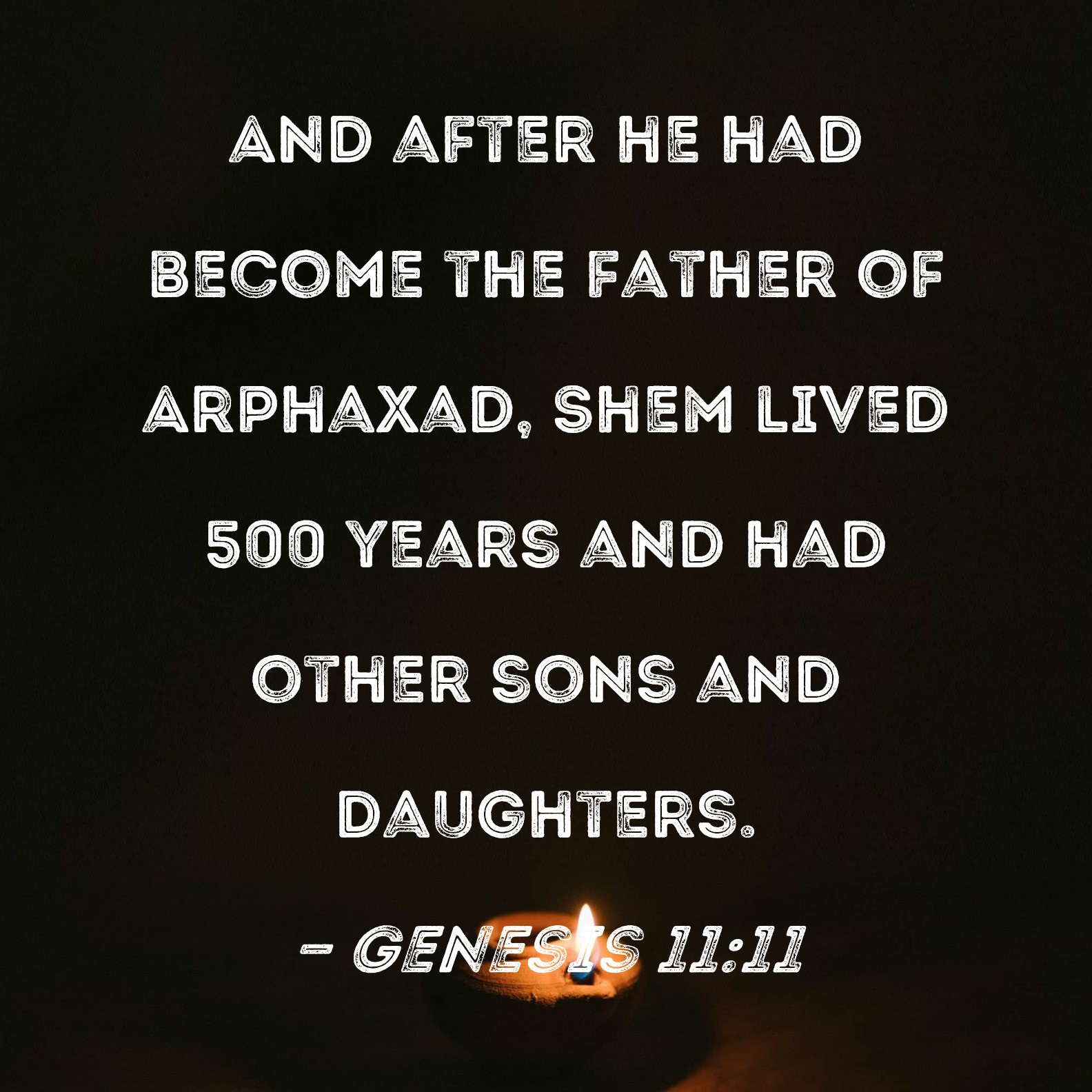 Genesis 1111 And After He Had Become The Father Of Arphaxad Shem