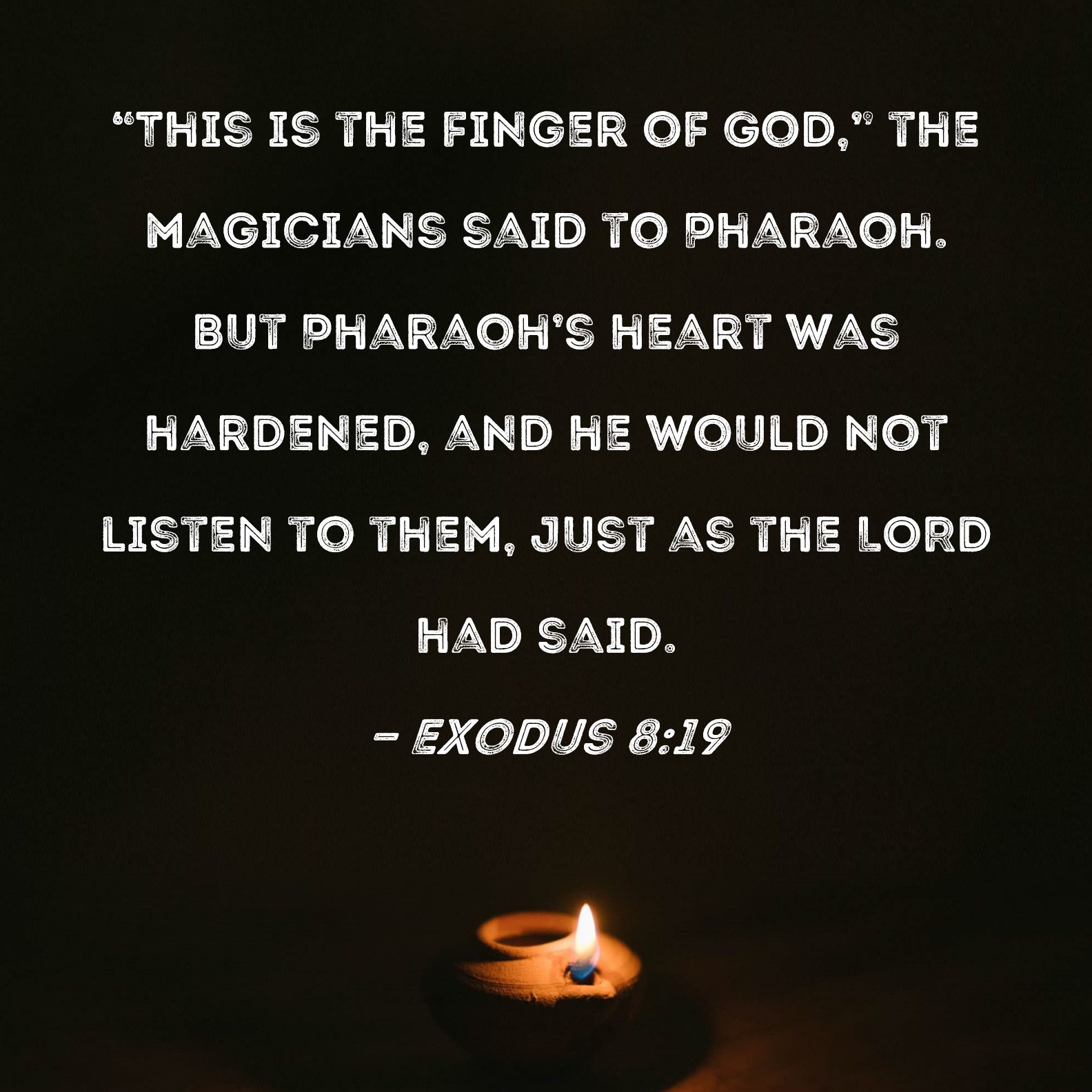 Exodus 8 19 This Is The Finger Of God The Magicians Said To Pharaoh 