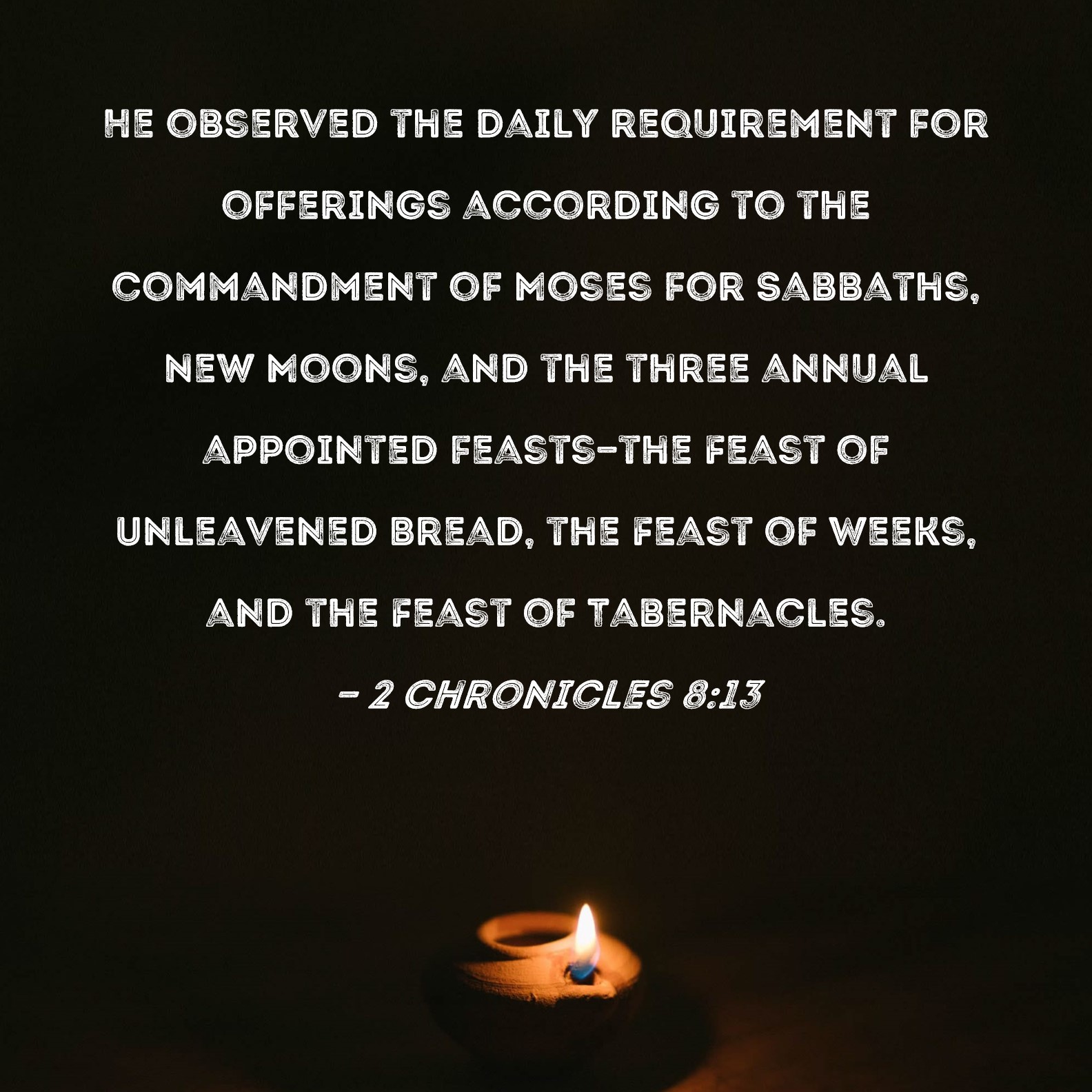 2 Chronicles 813 He observed the daily requirement for offerings