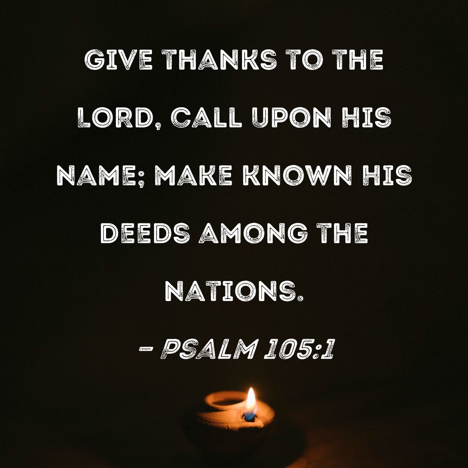 Psalm 105 1 Give Thanks To The LORD Call Upon His Name Make Known His 