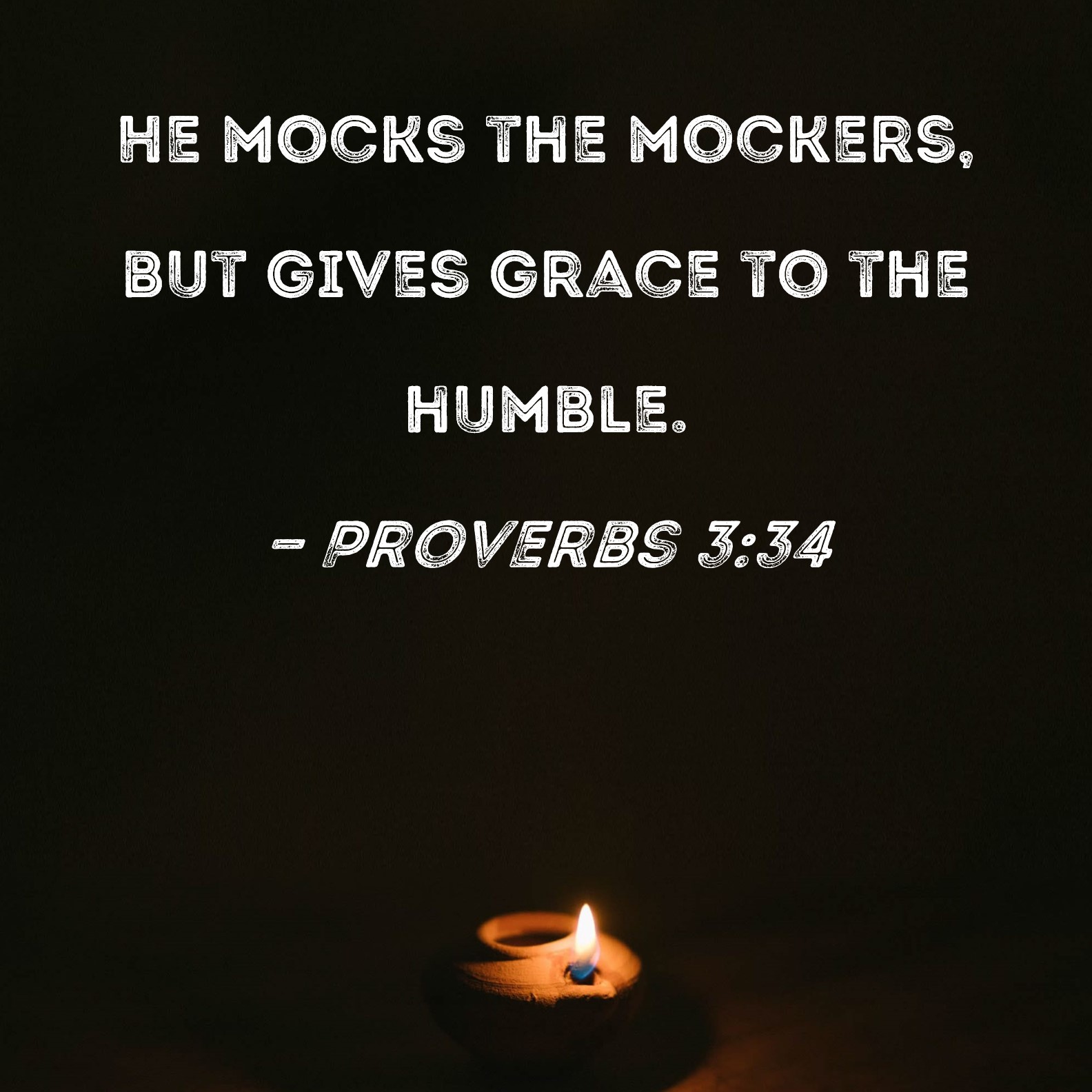 Proverbs 3 34 He Mocks The Mockers But Gives Grace To The Humble 