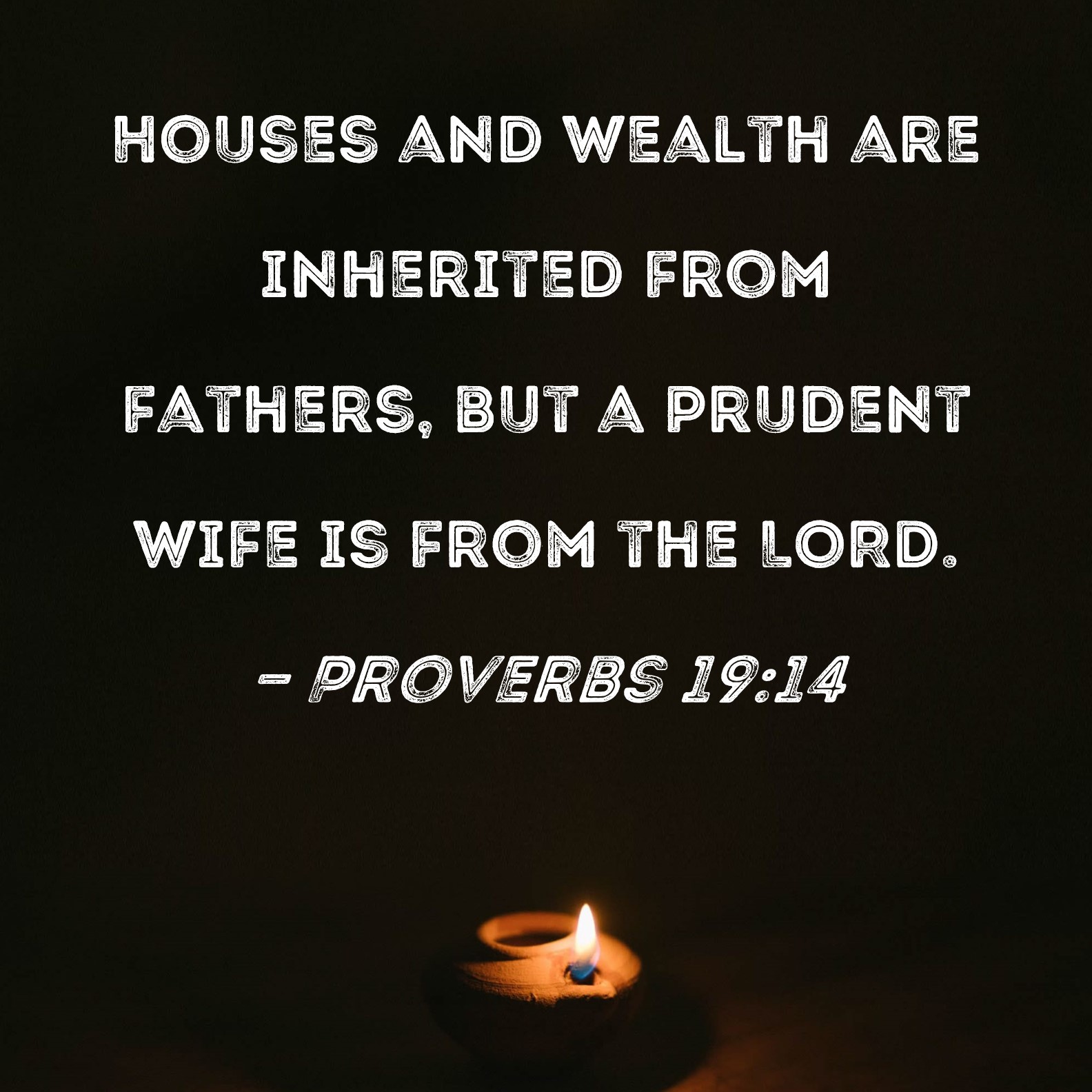 Proverbs 19 14 Houses And Wealth Are Inherited From Fathers But A 