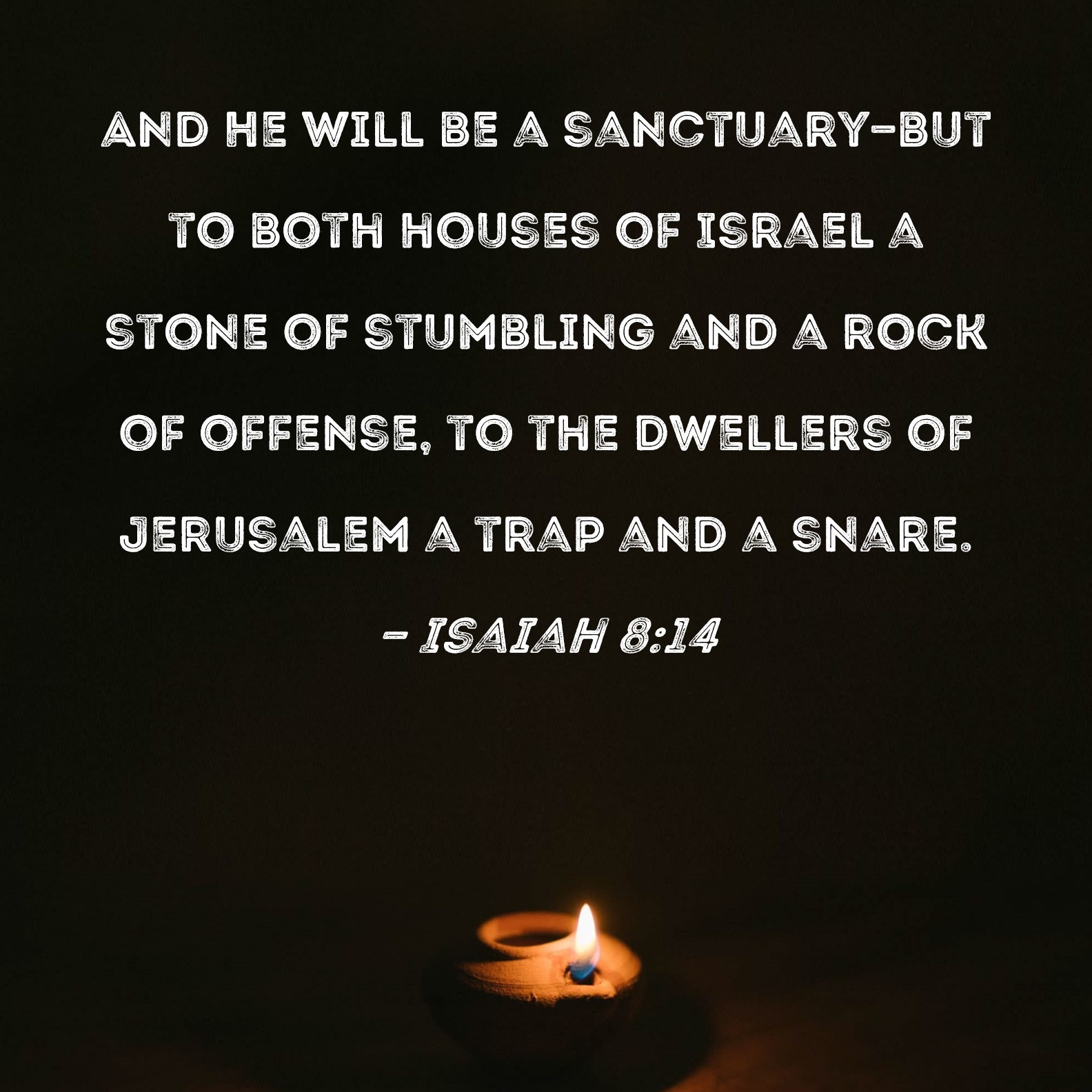 Isaiah 8 14 And He Will Be A Sanctuary but To Both Houses Of Israel A 