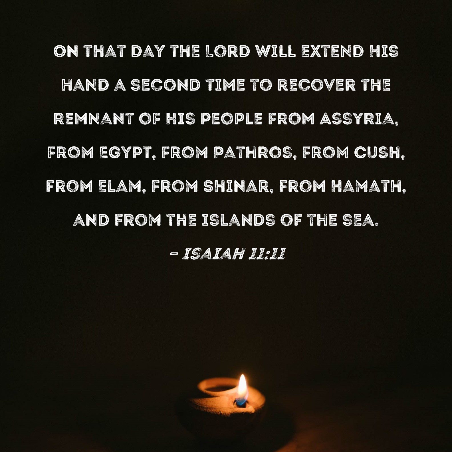 Isaiah 11 11 On That Day The Lord Will Extend His Hand A Second Time To 