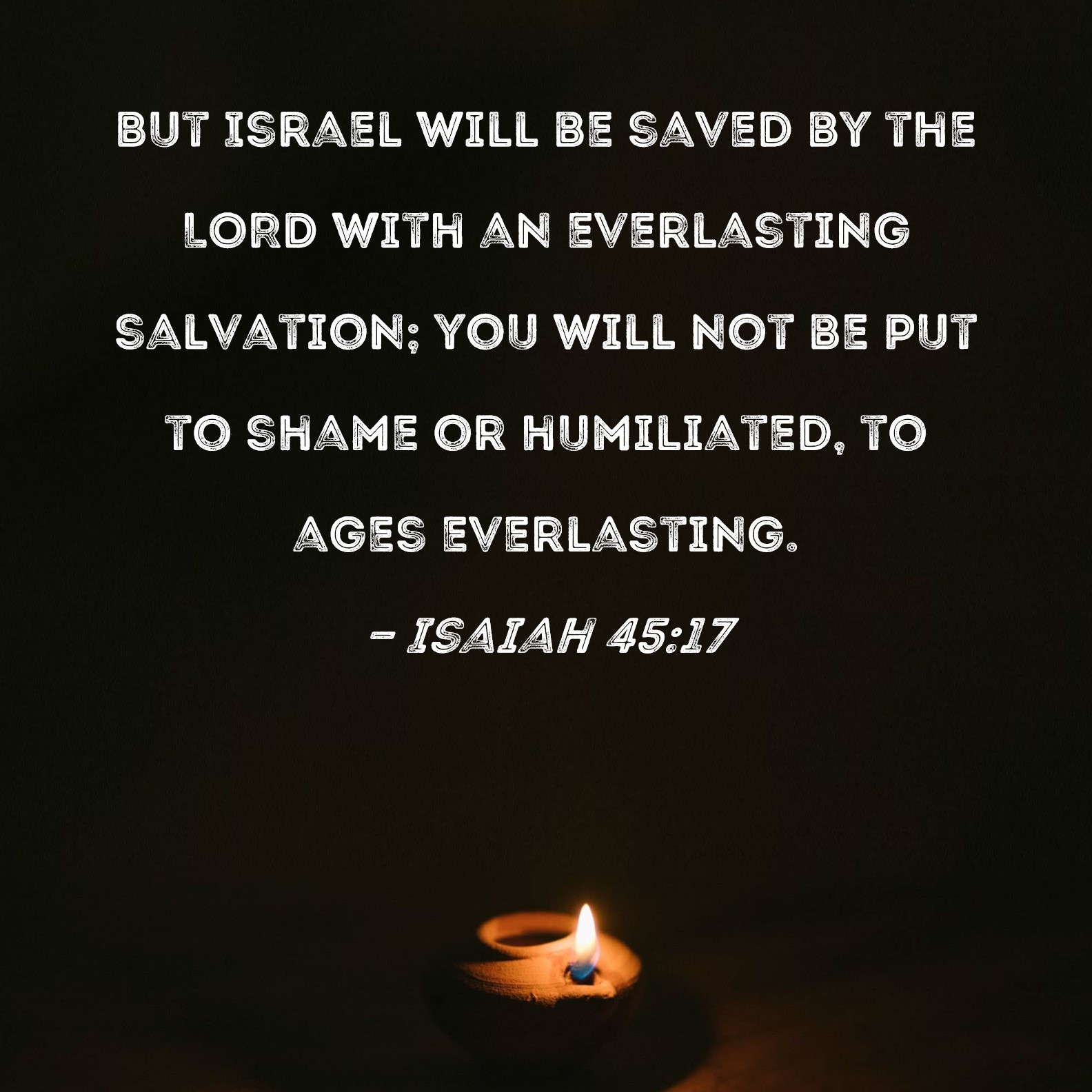 Isaiah 45 17 But Israel Will Be Saved By The LORD With An Everlasting 