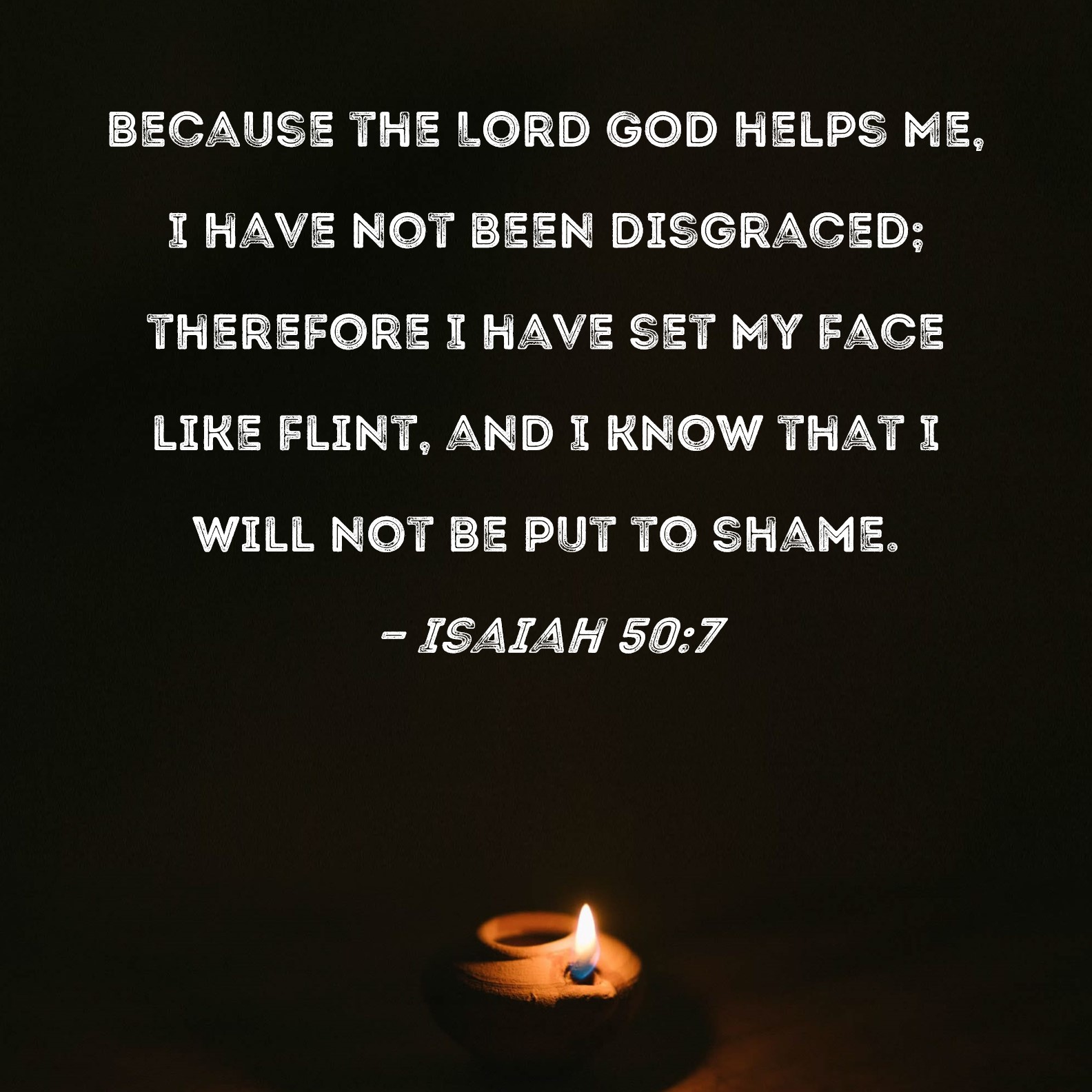 Isaiah 50 7 Because The Lord GOD Helps Me I Have Not Been Disgraced 