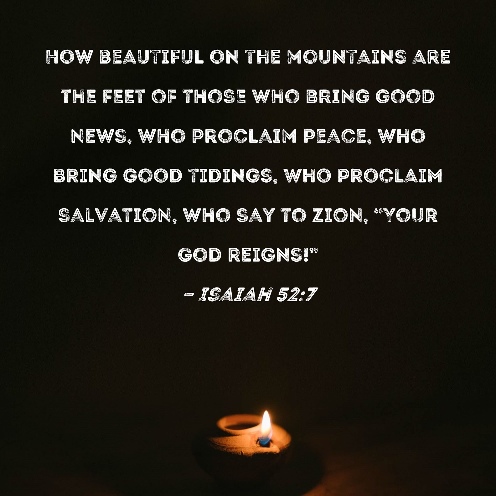 Isaiah 52 7 How Beautiful On The Mountains Are The Feet Of Those Who 