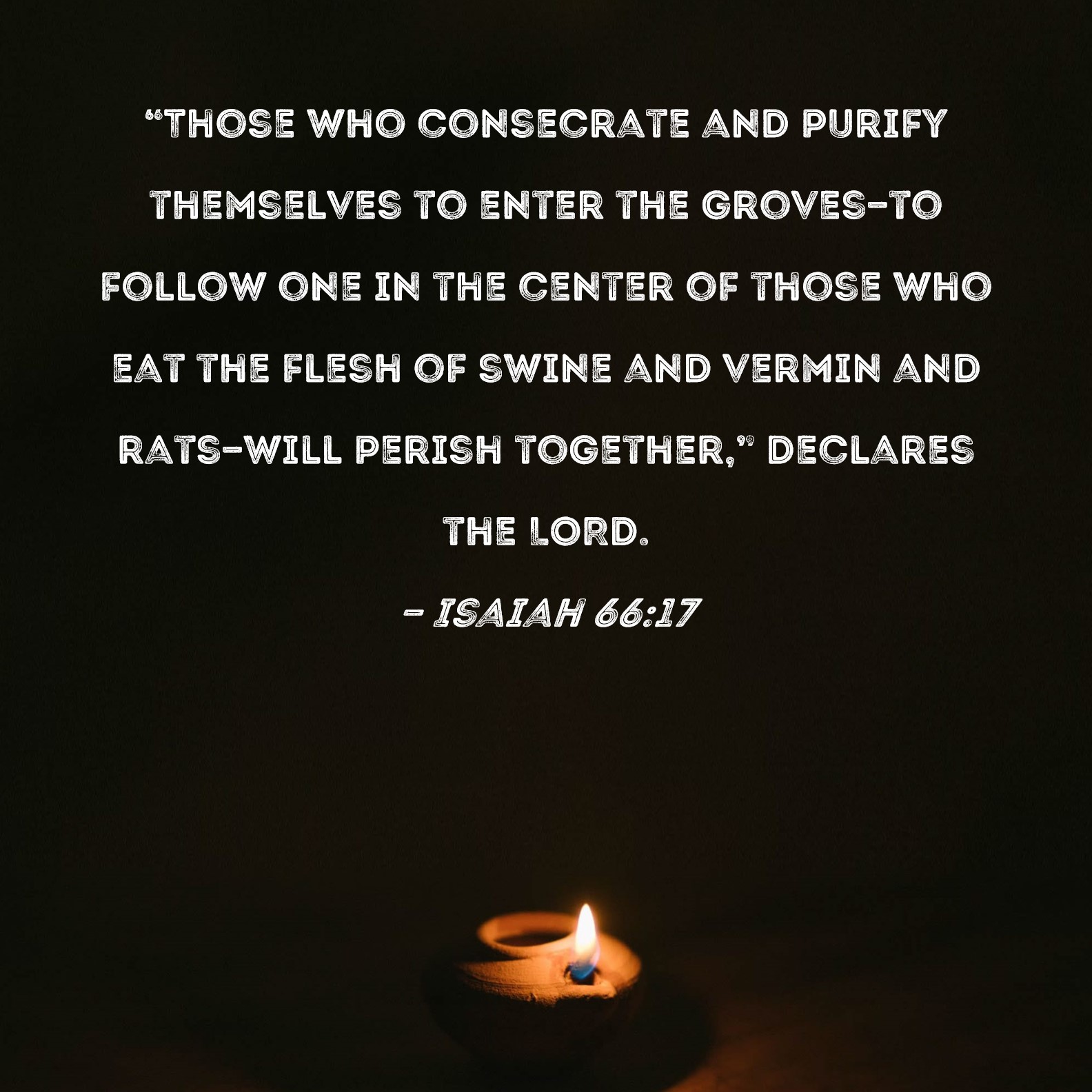 Isaiah 66 17 Those Who Consecrate And Purify Themselves To Enter The 