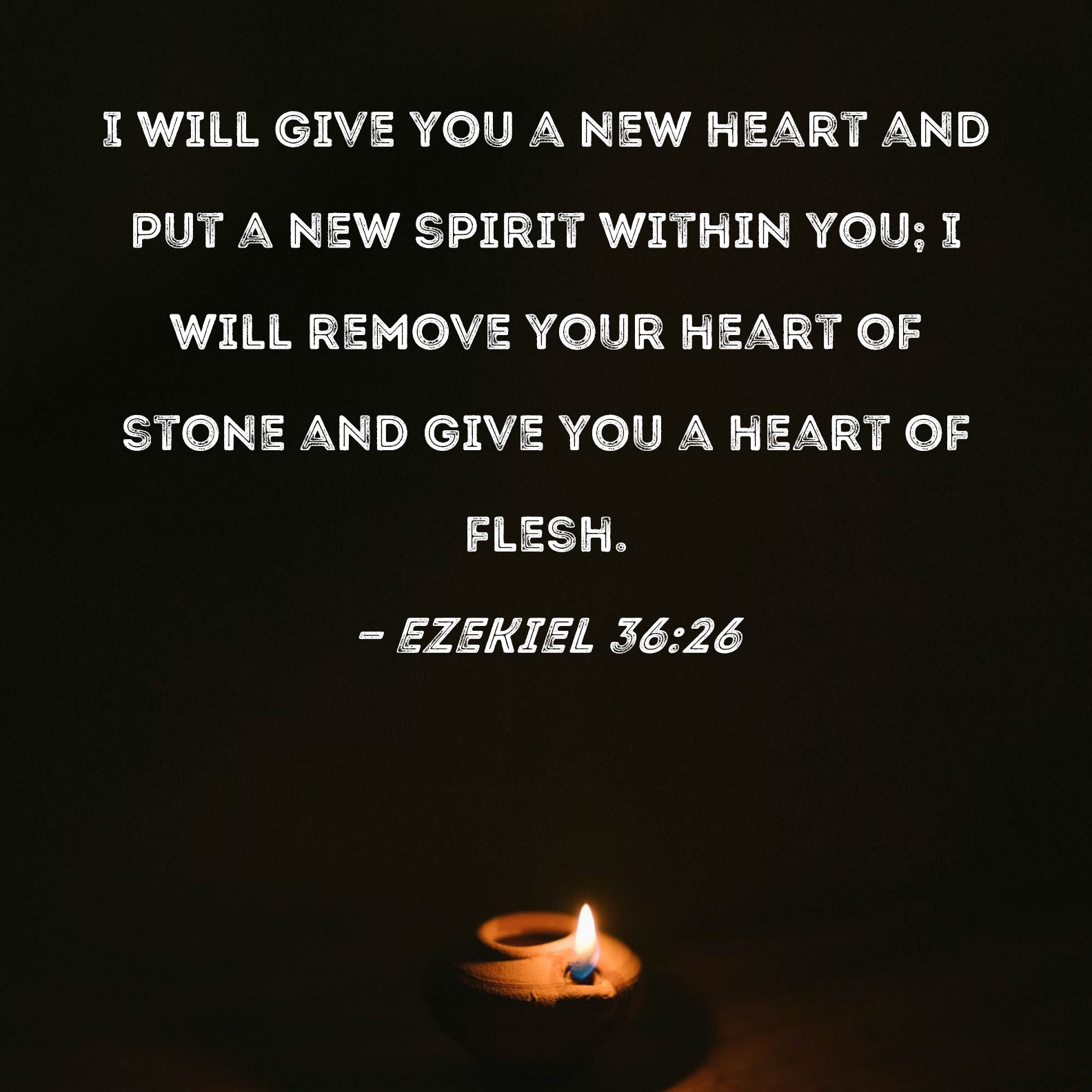 Ezekiel 36 26 I Will Give You A New Heart And Put A New Spirit Within 