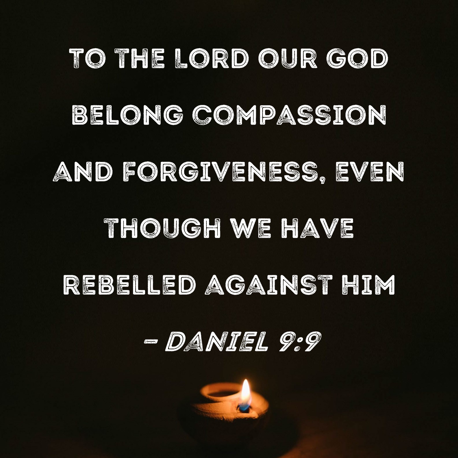 Daniel 9 9 To The Lord Our God Belong Compassion And Forgiveness Even 