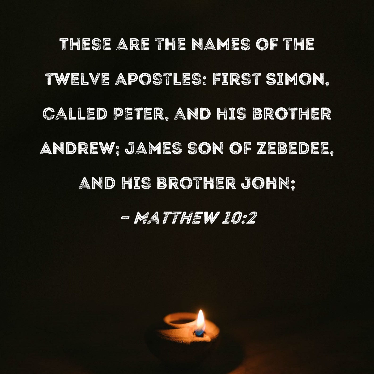 Matthew 10 2 These Are The Names Of The Twelve Apostles First Simon 