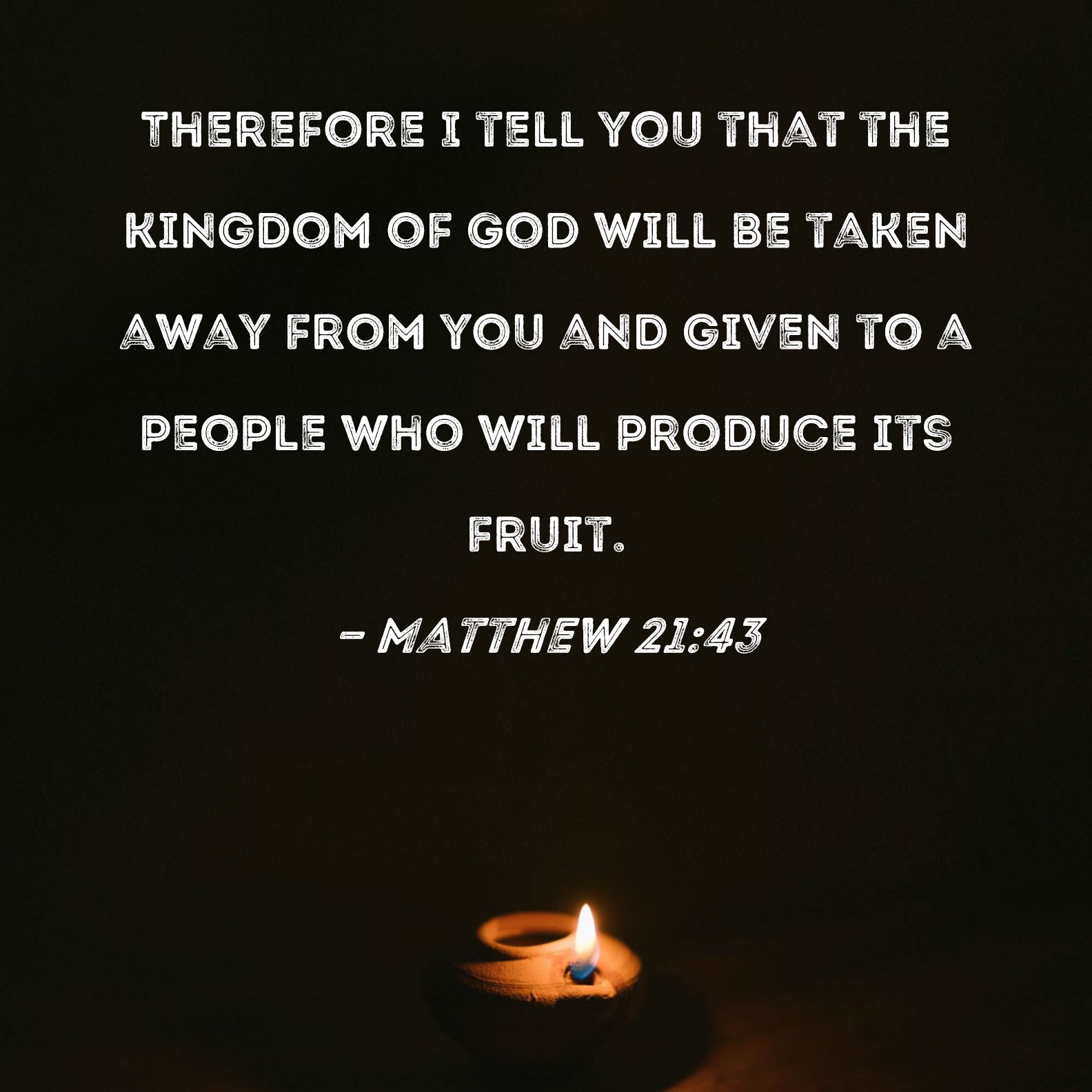 Matthew 21 43 Therefore I Tell You That The Kingdom Of God Will Be 