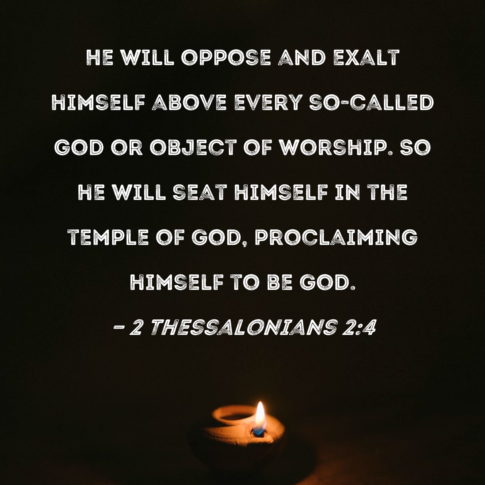 2 Thessalonians 2 4 He Will Oppose And Exalt Himself Above Every So 