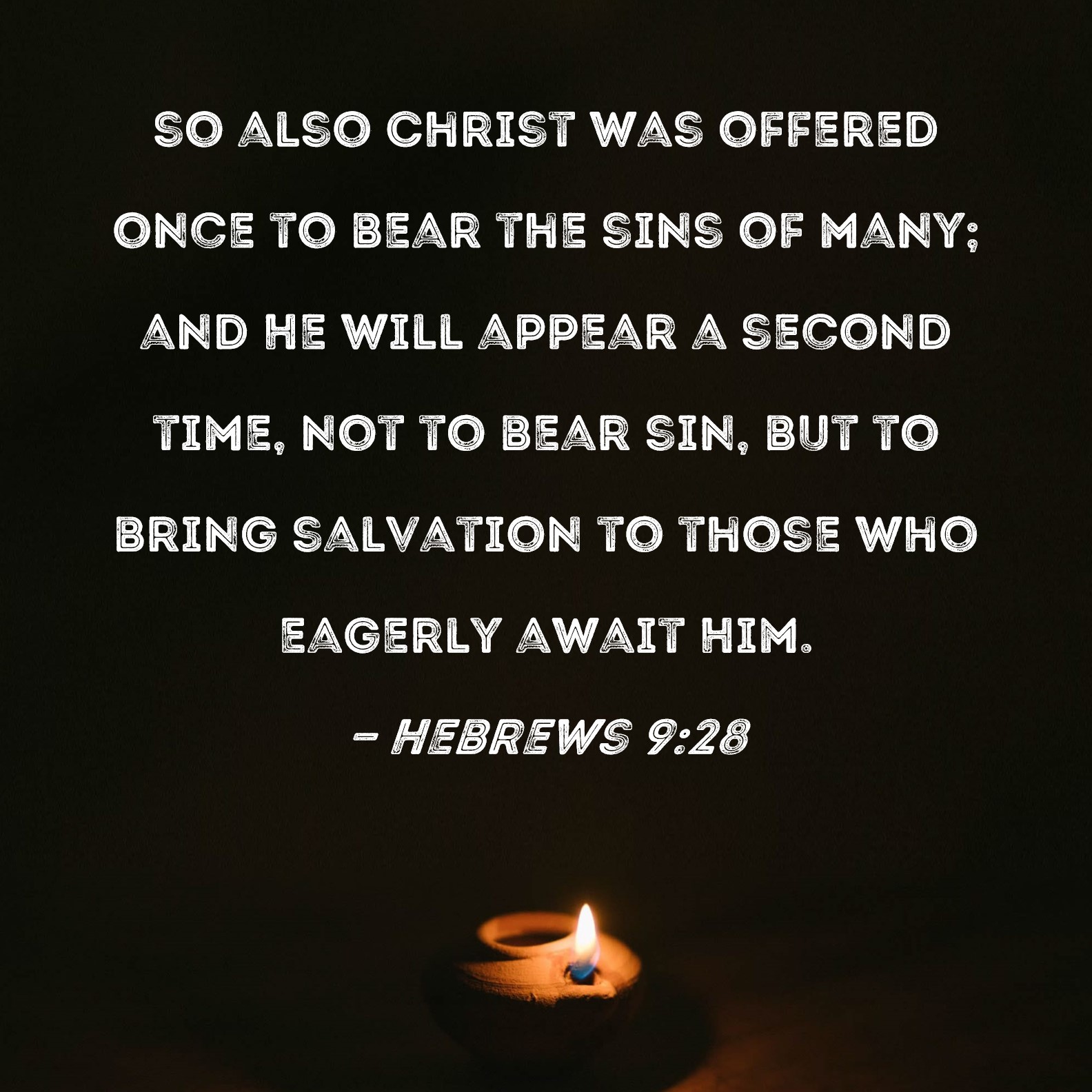 Hebrews 9 28 So Also Christ Was Offered Once To Bear The Sins Of Many 