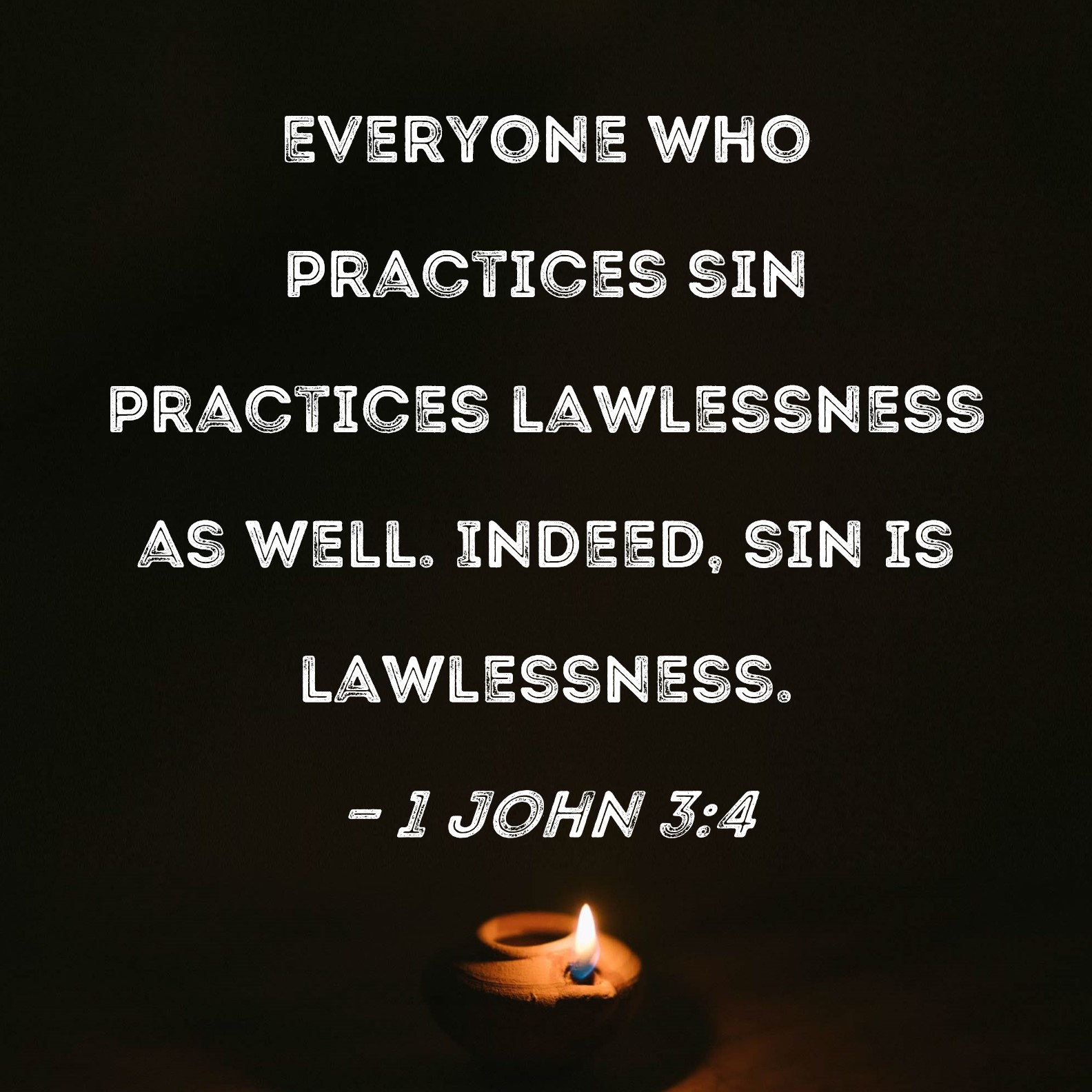 1 John 3 4 Everyone Who Practices Sin Practices Lawlessness As Well 