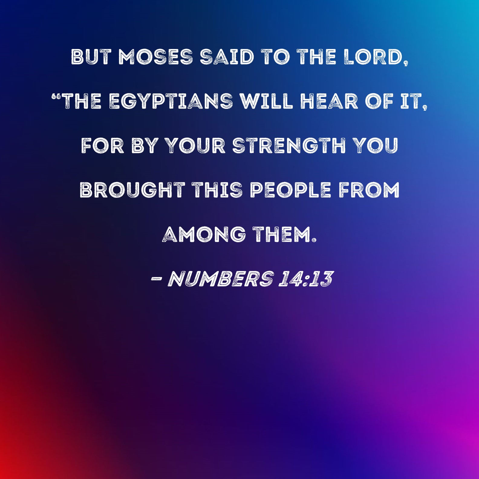 Numbers 14 13 But Moses Said To The LORD The Egyptians Will Hear Of 