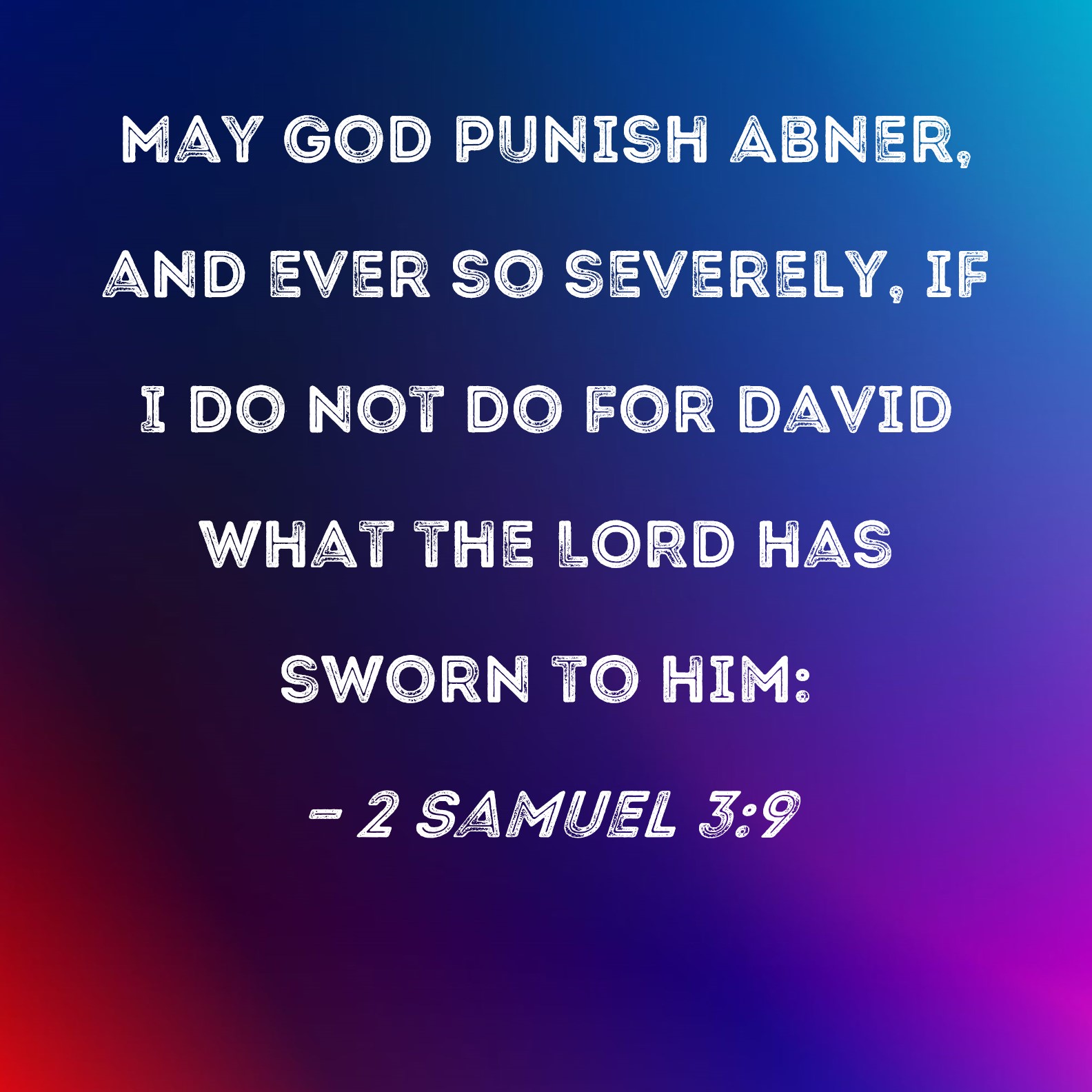 2 Samuel 39 May God Punish Abner And Ever So Severely If I Do Not Do