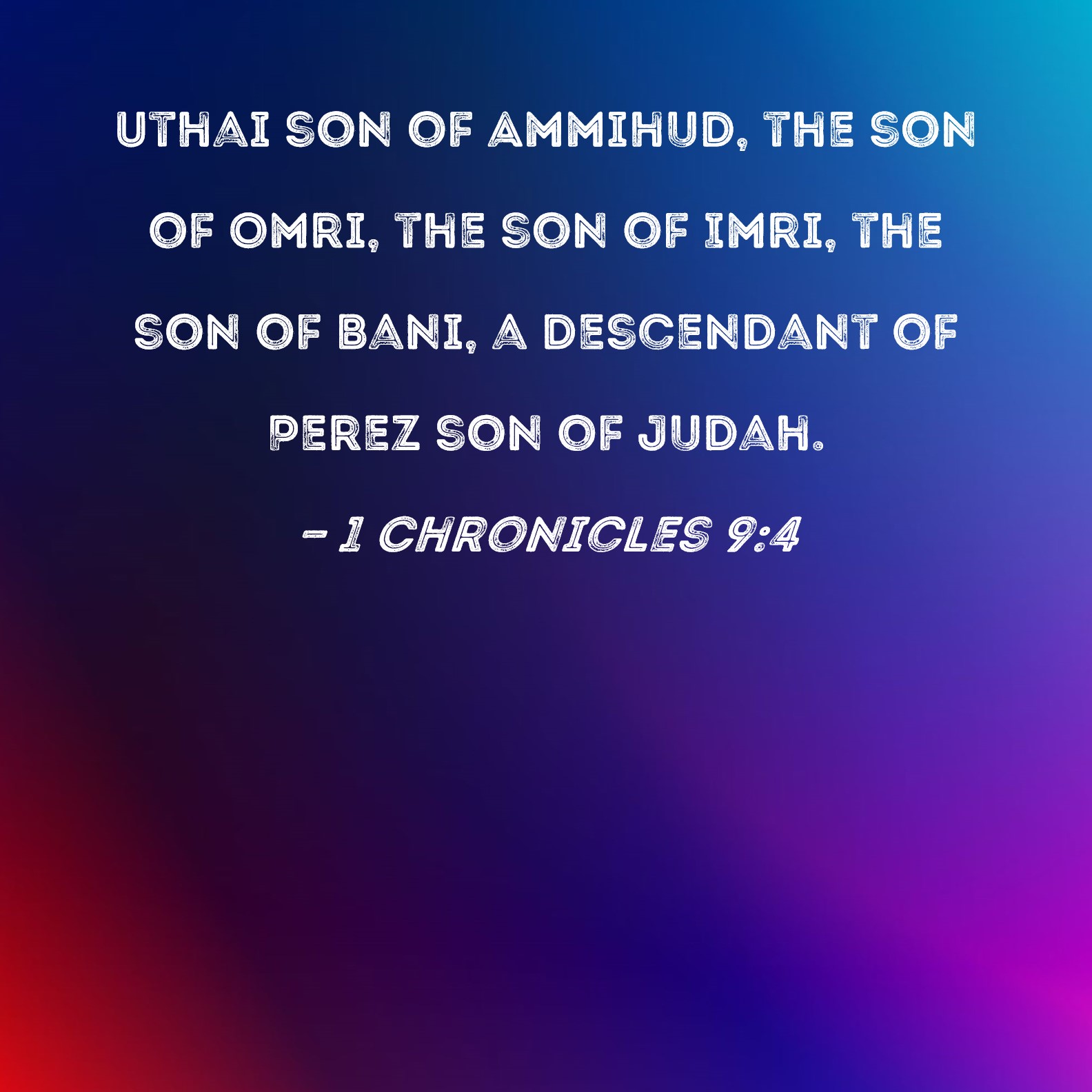 1-chronicles-9-4-uthai-son-of-ammihud-the-son-of-omri-the-son-of-imri