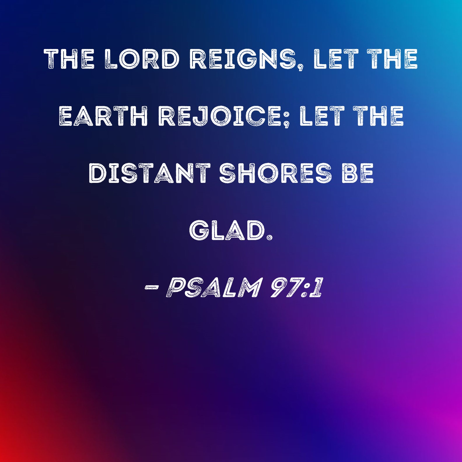 Psalm 97 1 The LORD Reigns Let The Earth Rejoice Let The Distant 