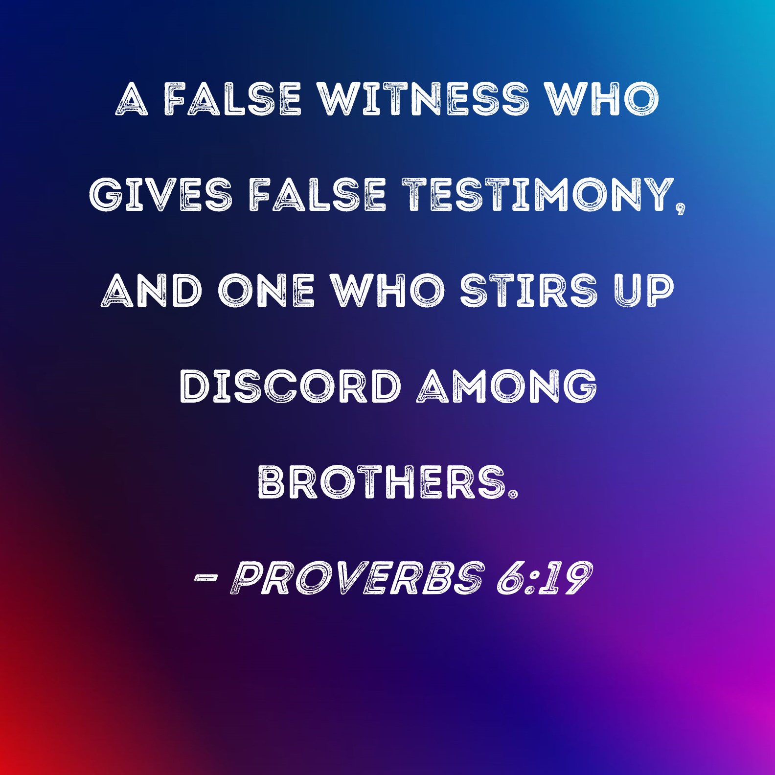 Proverbs 6 19 A False Witness Who Gives False Testimony And One Who 