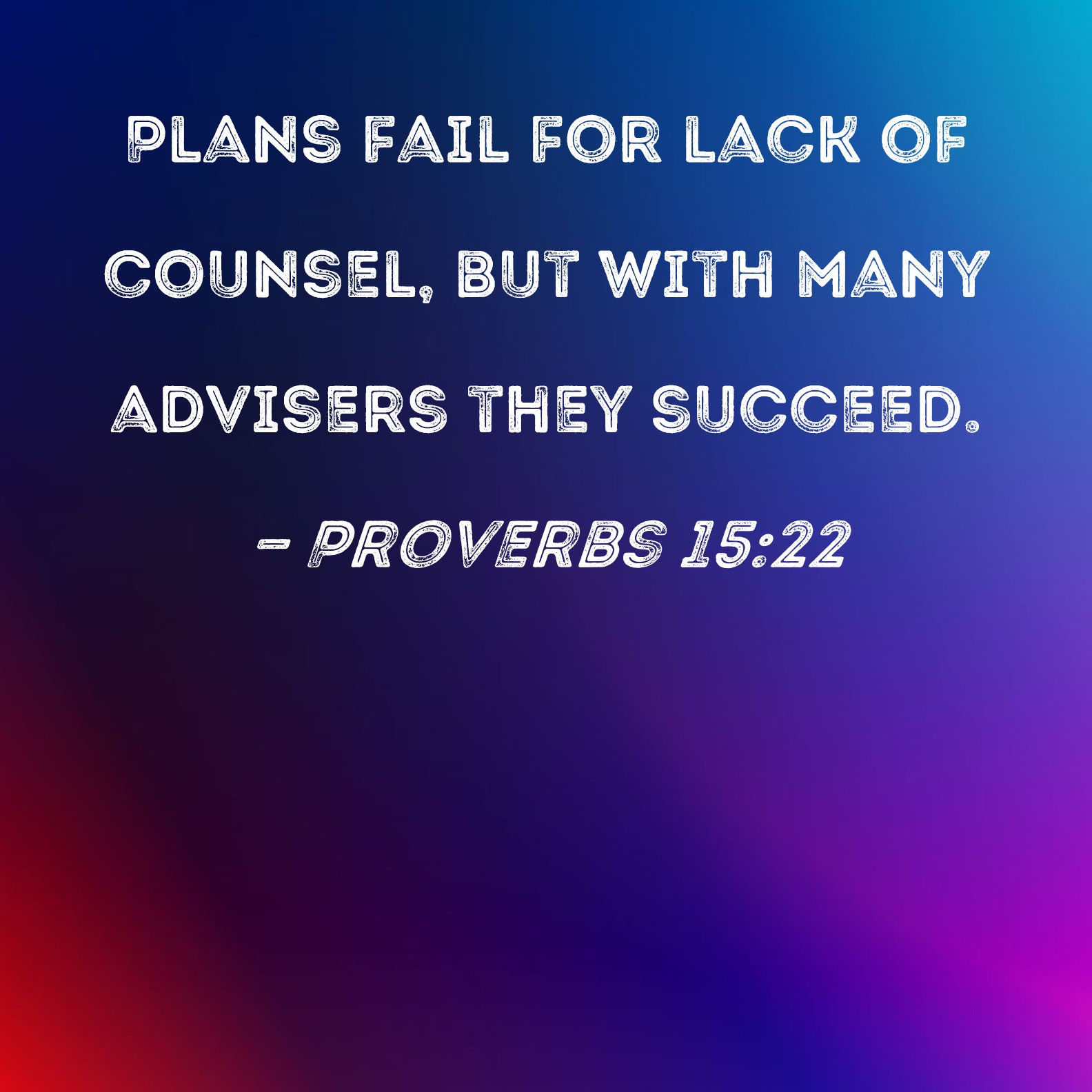 Proverbs 15 22 Plans Fail For Lack Of Counsel But With Many Advisers 