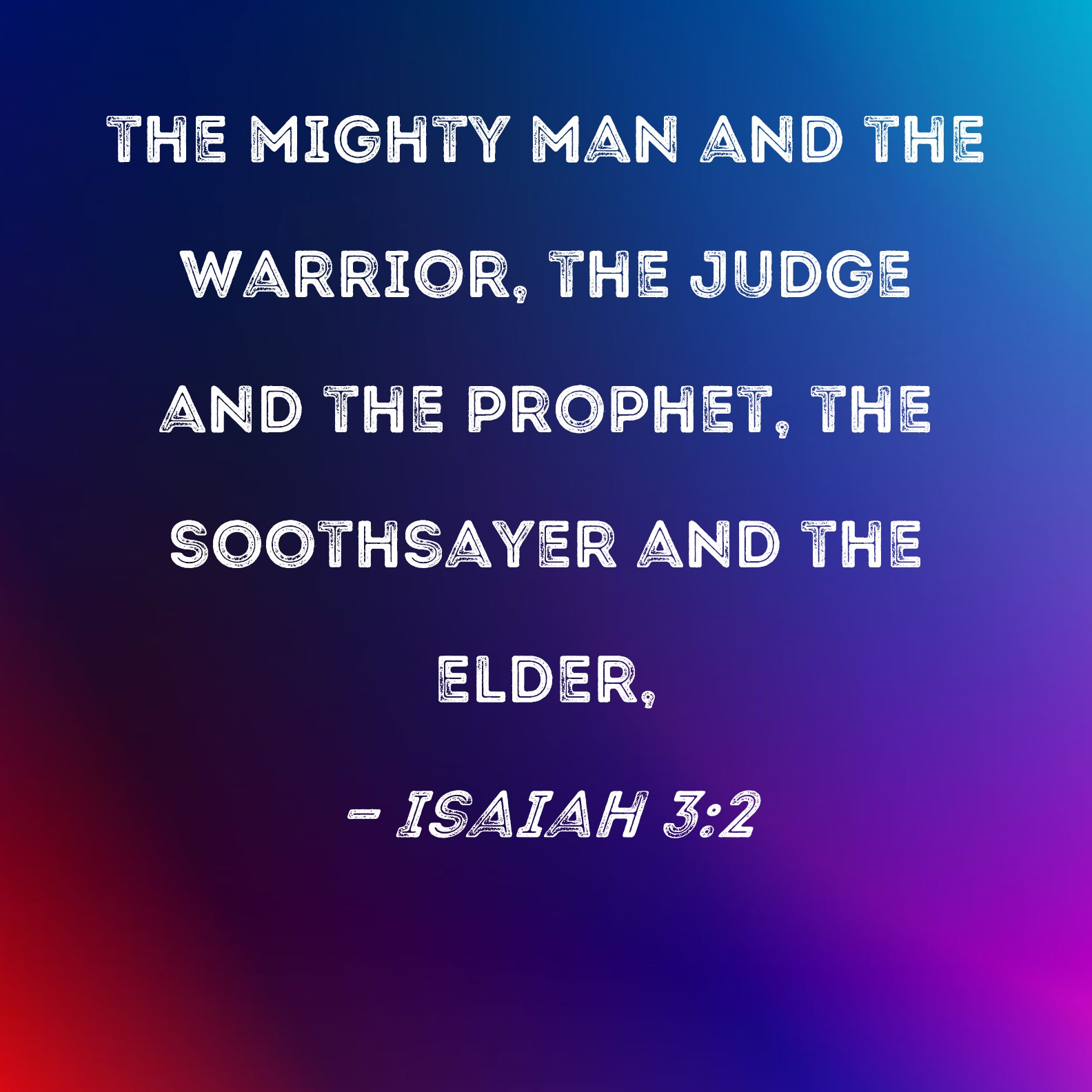 Isaiah 3 2 The Mighty Man And The Warrior The Judge And The Prophet 