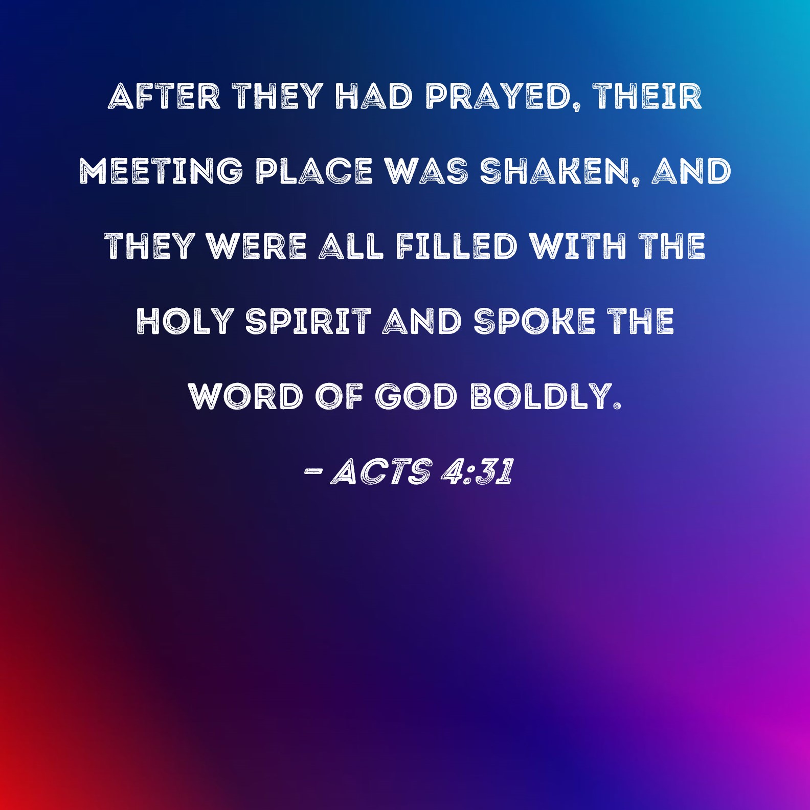 Acts 4 31 After They Had Prayed Their Meeting Place Was Shaken And 