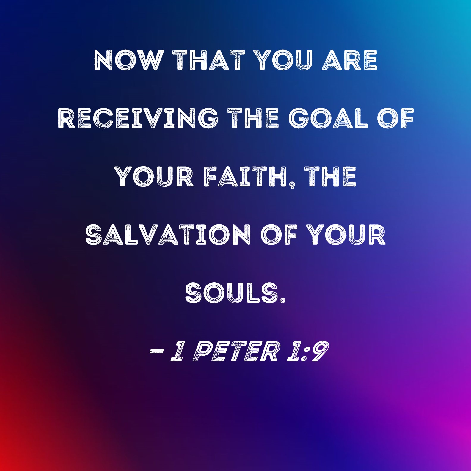 1 Peter 1 9 Now That You Are Receiving The Goal Of Your Faith The 