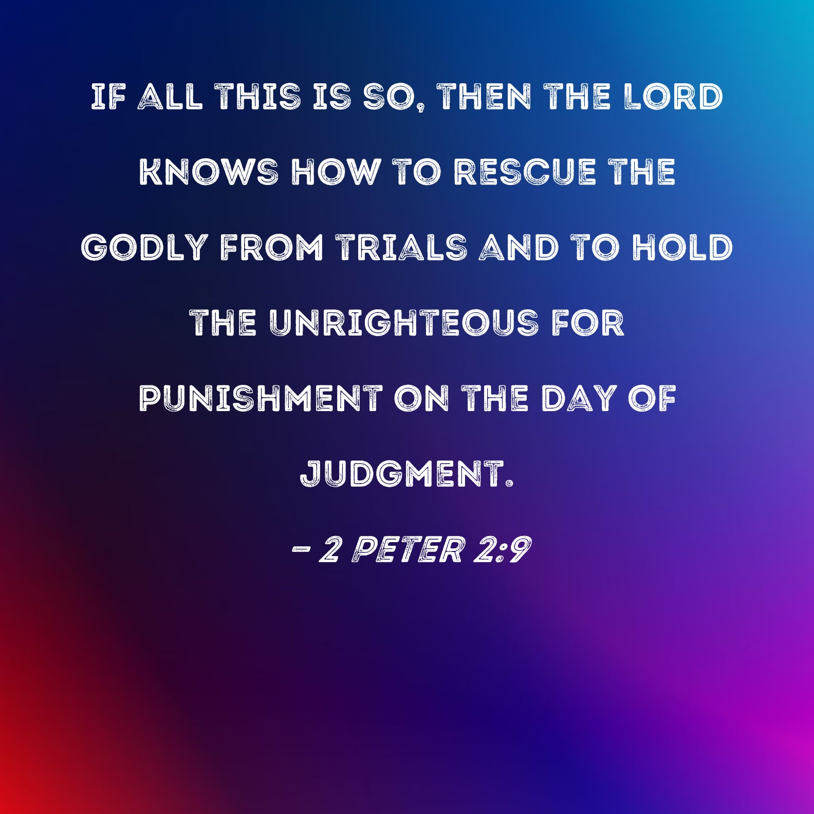 2 Peter 2 9 If All This Is So Then The Lord Knows How To Rescue The 