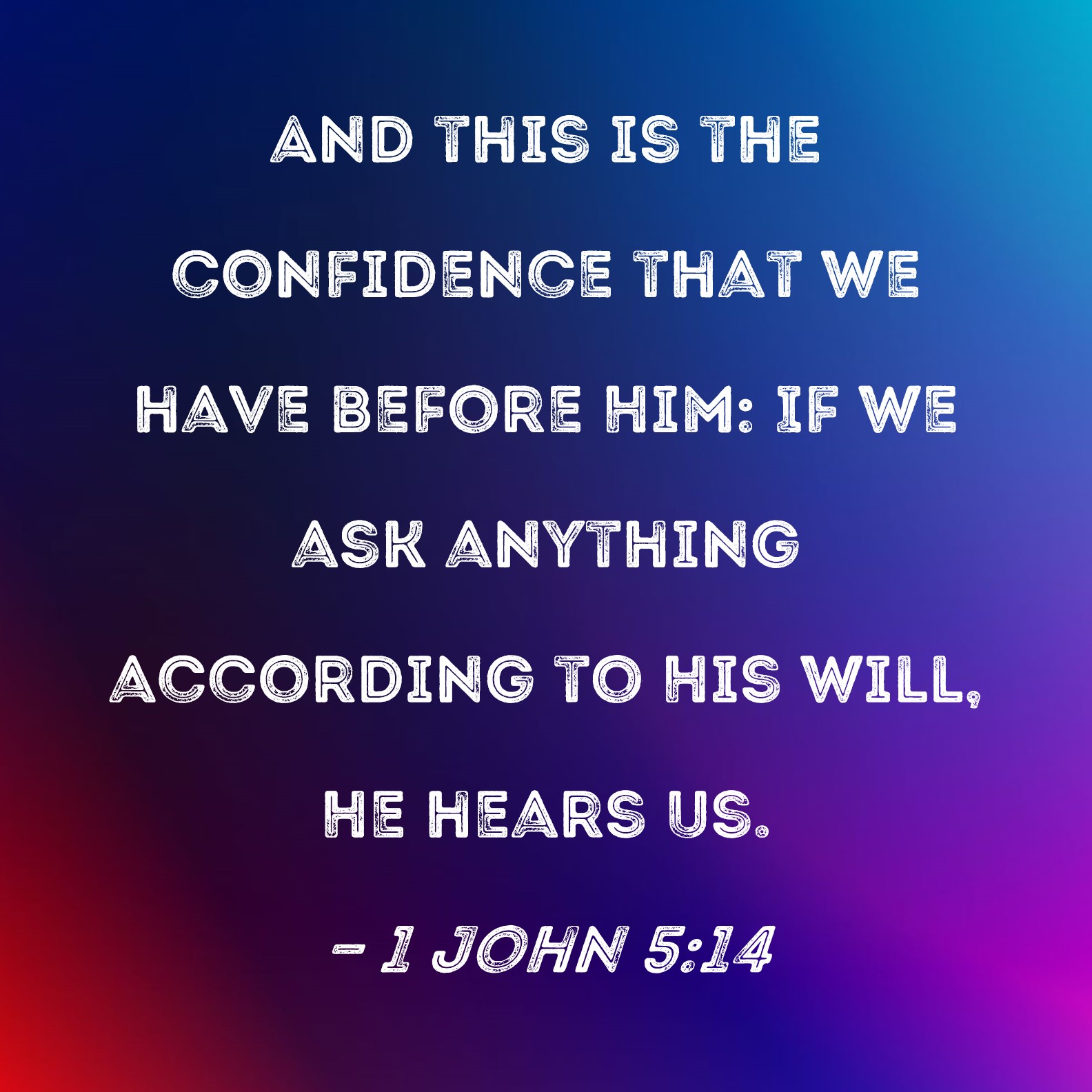 1 John 5 14 And This Is The Confidence That We Have Before Him If We 