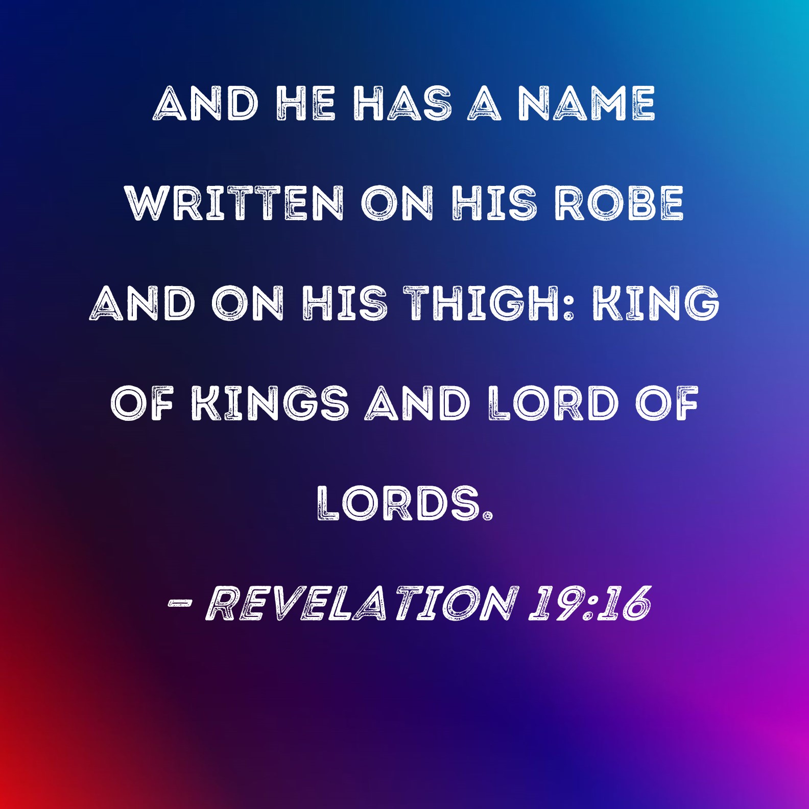 Revelation 19 16 And He Has A Name Written On His Robe And On His Thigh 