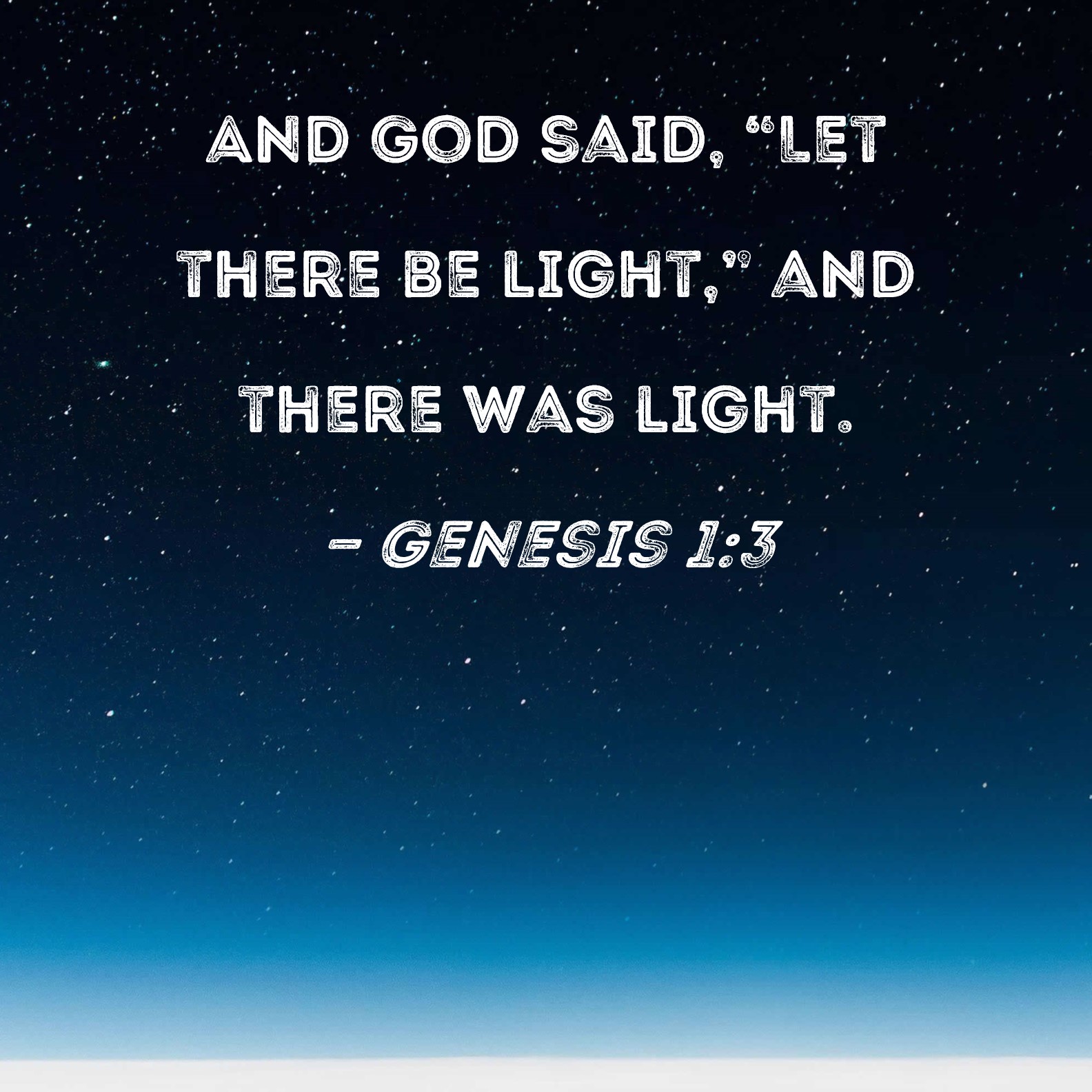 Patriotisk Sparsommelig Ekstremt vigtigt Genesis 1:3 And God said, "Let there be light," and there was light.