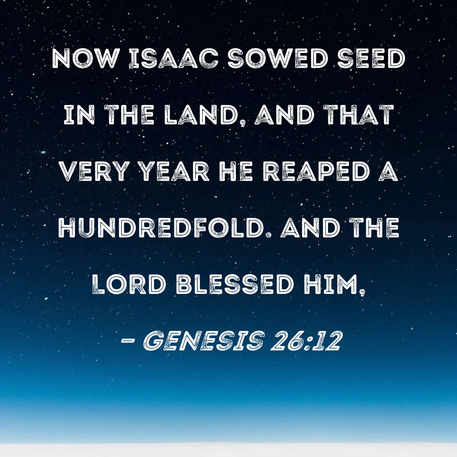 Genesis 26 12 Now Isaac Sowed Seed In The Land And That Very Year He 