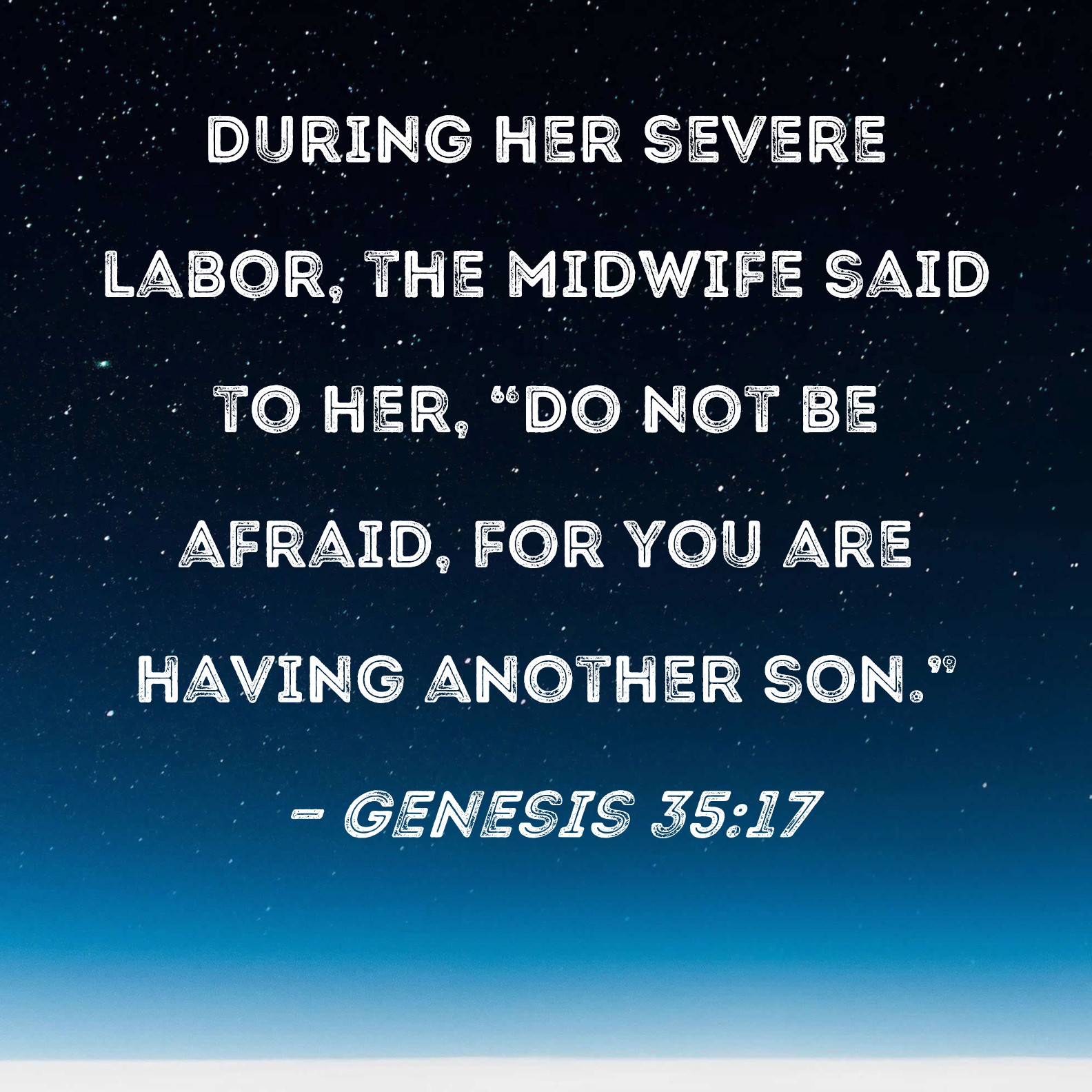 Genesis 35:17 During her severe labor, the midwife said to her, 